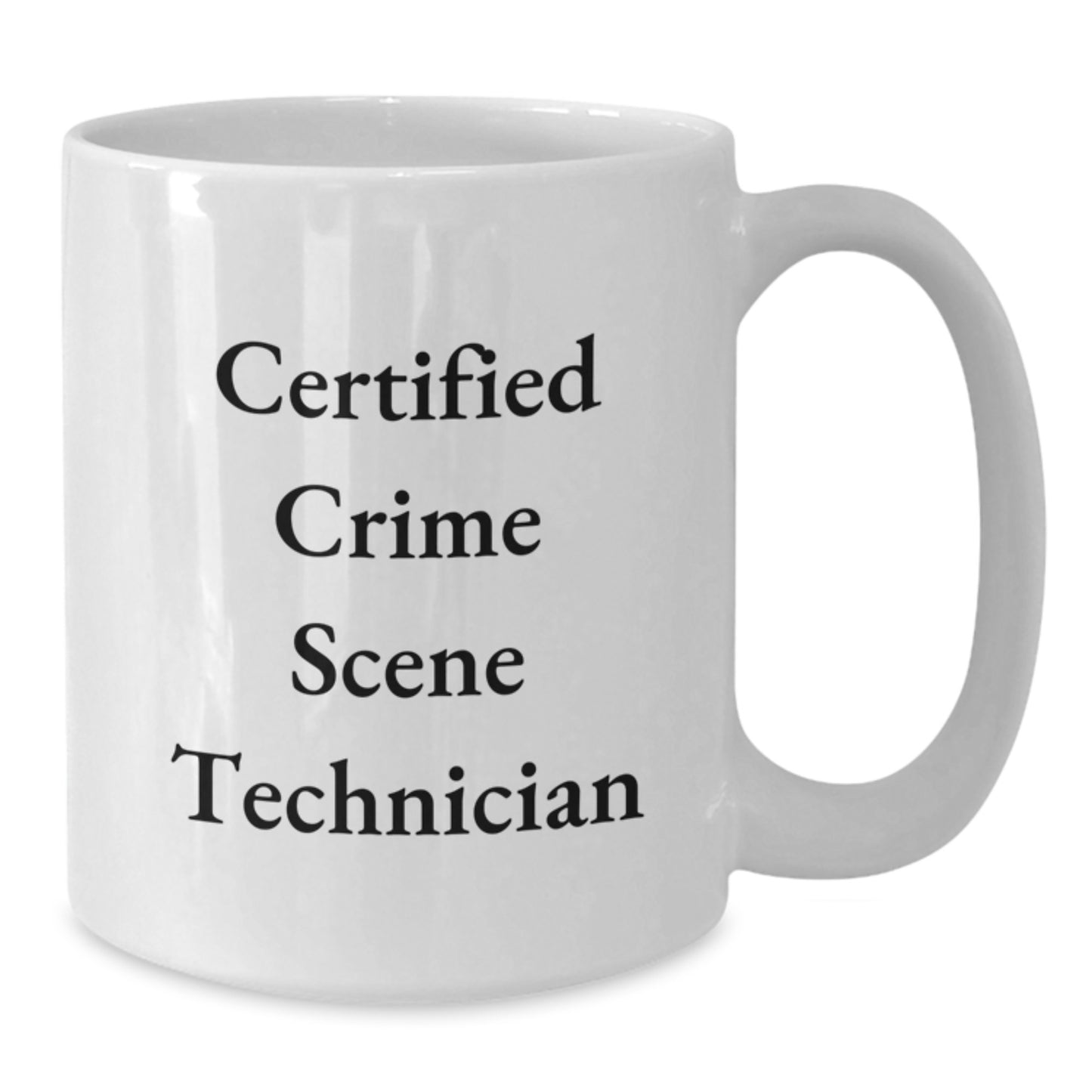 Funny Crime Scene Technician Gifts for Him or Her, White Coffee Mug for Birthday, 'Certified Crime Scene Technician' Quote, Gifts from Friends for Crime Scene Technician - Additional