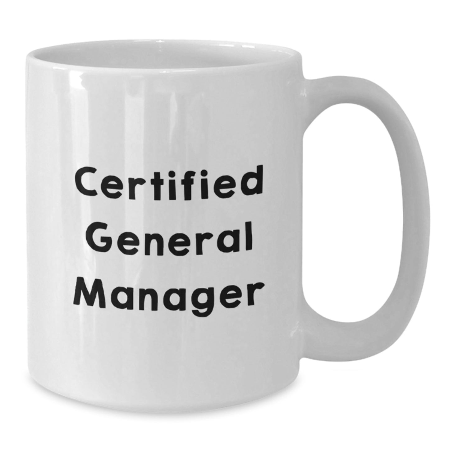 Funny General Manager Gifts from Friends, Inspirational Quote for Birthday Unique Gifts for Men, Women, Coworkers, Family - 11oz or 15oz White Coffee Mug - Additional