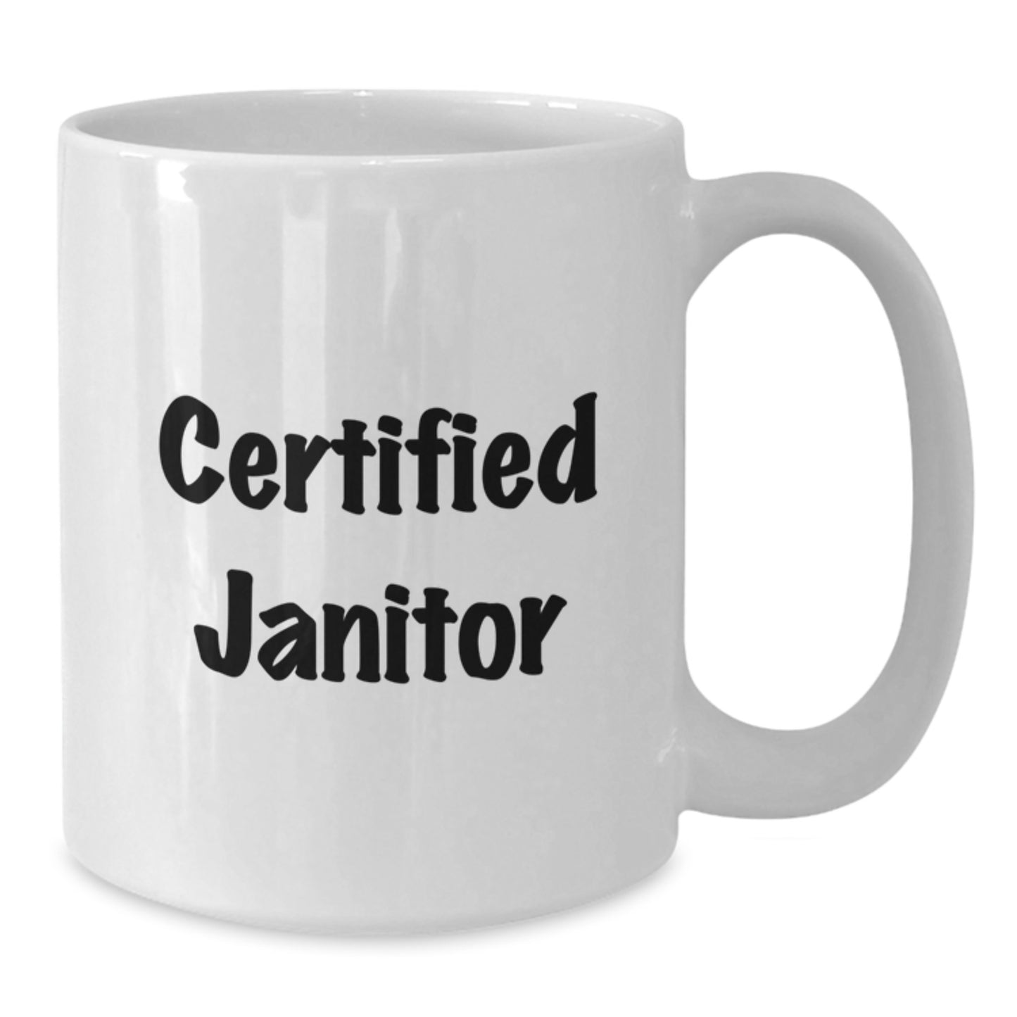 Funny Janitor Gifts from Friends for Birthday Certified Janitor White Coffee Mug, 11oz or 15oz, Ceramic, Microwave and Dishwasher Safe - Additional