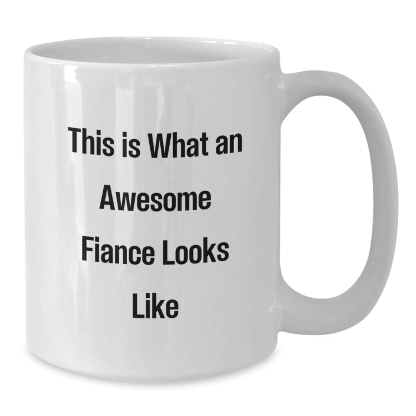 Funny Fiance Gifts for Men from Friends - This Is What An Awesome Fiance Looks Like White Coffee Mug for Graduation, 11oz or 15oz Capacity, Microwave and Dishwasher Safe - Additional