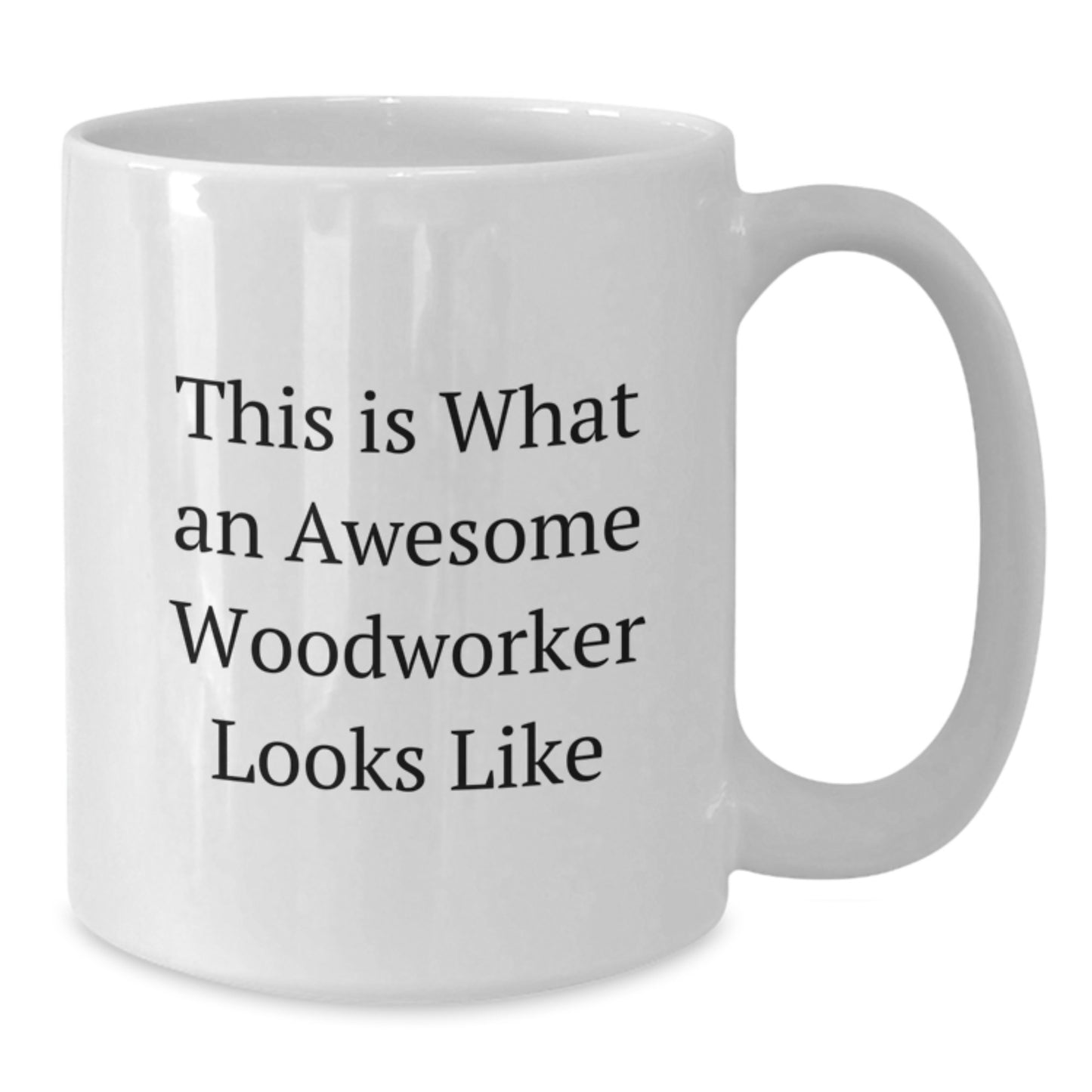 Funny Woodworker Gifts from Friends for Awesome Woodworkers, White Coffee Mug, This Is What An Awesome Woodworker Looks Like, Birthday Unique Gifts - Additional