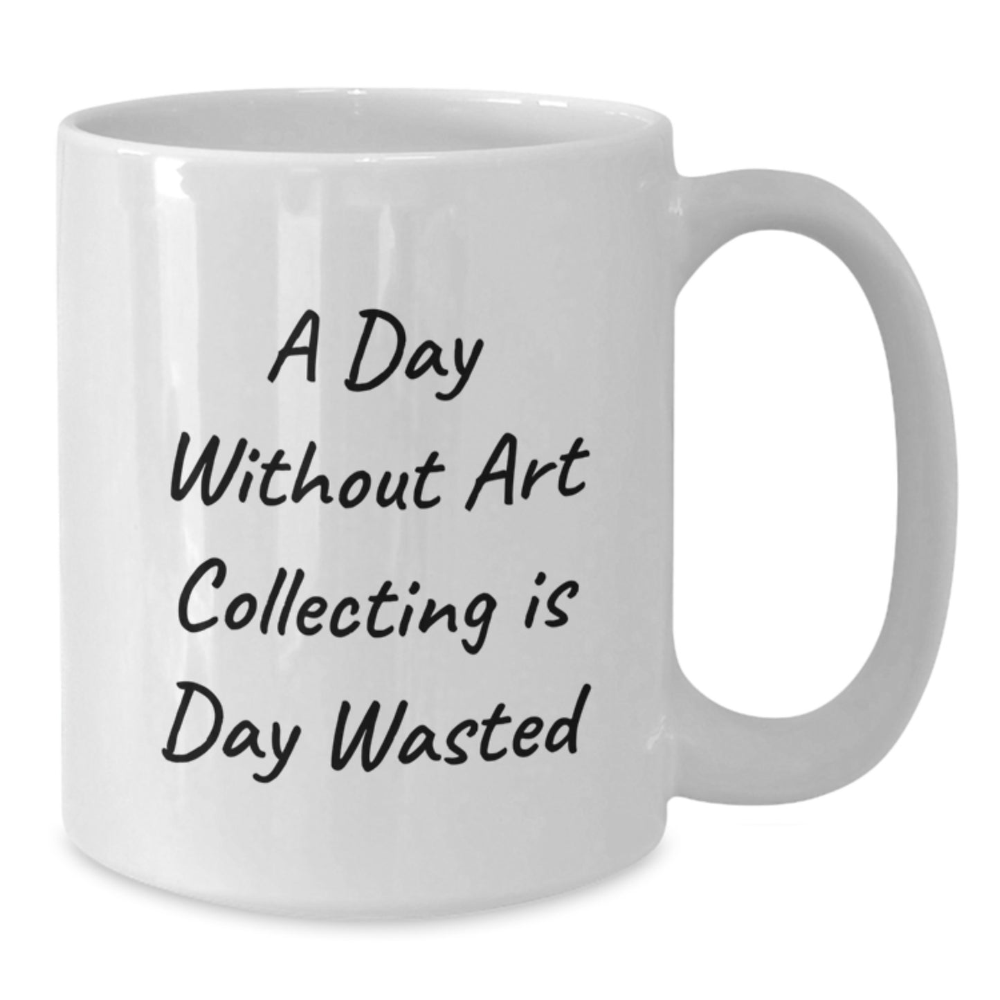 Art Collecting Enthusiasts Gifts, Funny Quote White Coffee Mug, Birthday Unique Gifts from Friends to Family - Additional