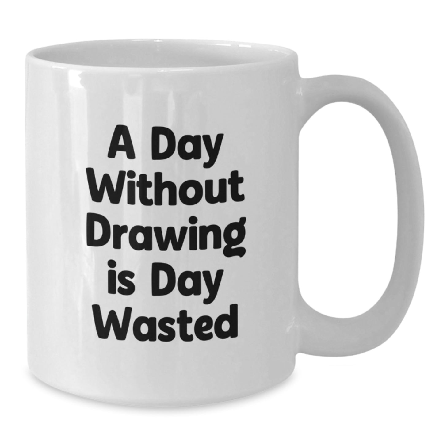 Funny Drawing Quote Mugs, Gifts from Friends or Family for Drawing Enthusiasts on Birthday, A Day Without Drawing Is Day Wasted, White Coffee Mugs, 11oz or 15oz Ceramic, Microwave and Dishwasher Safe - Additional