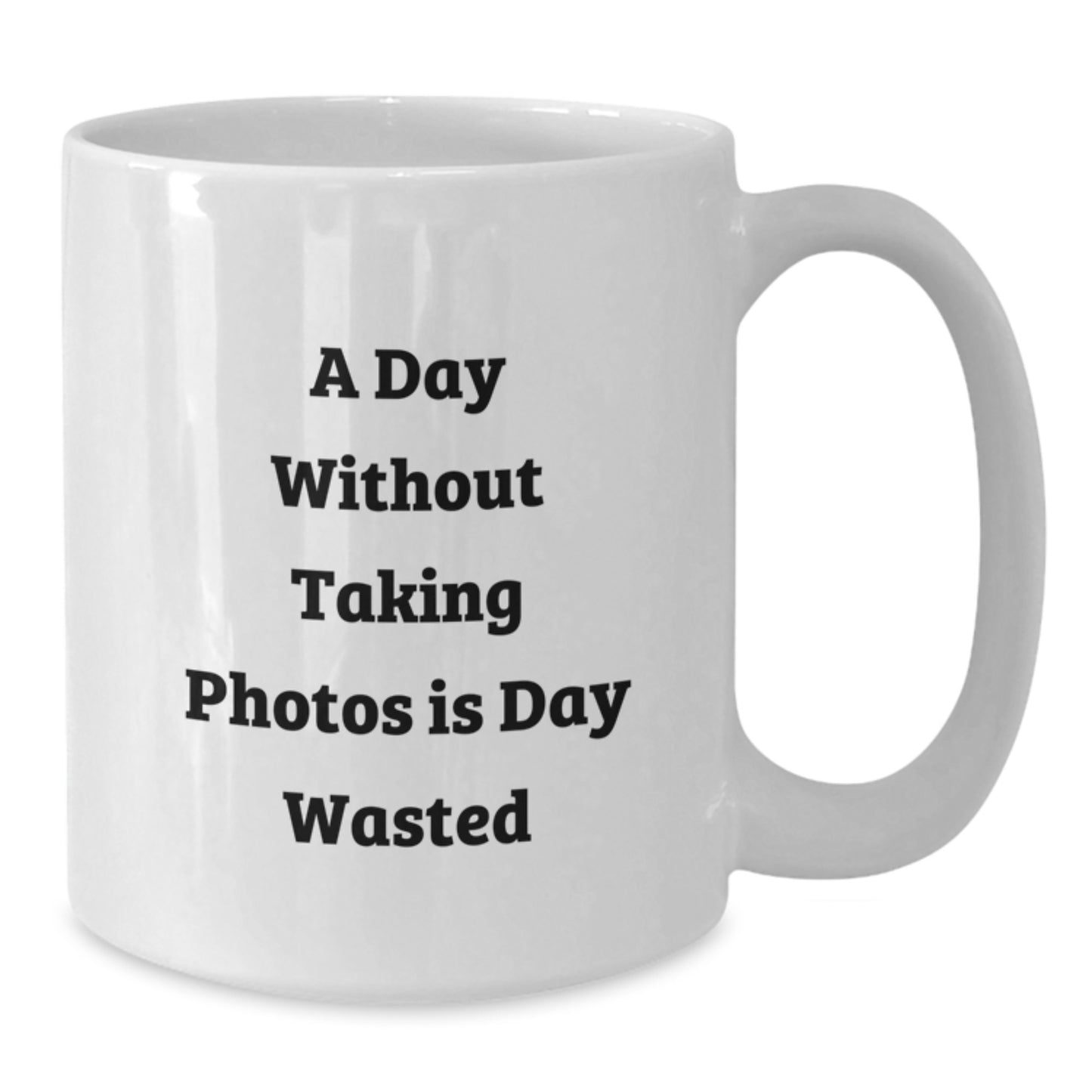 Funny Taking Photos Gifts for Men, White Coffee Mug with Inspirational Quote - 'A Day Without Taking Photos Is Day Wasted', Birthday Unique Gifts from Friends to Family - Additional