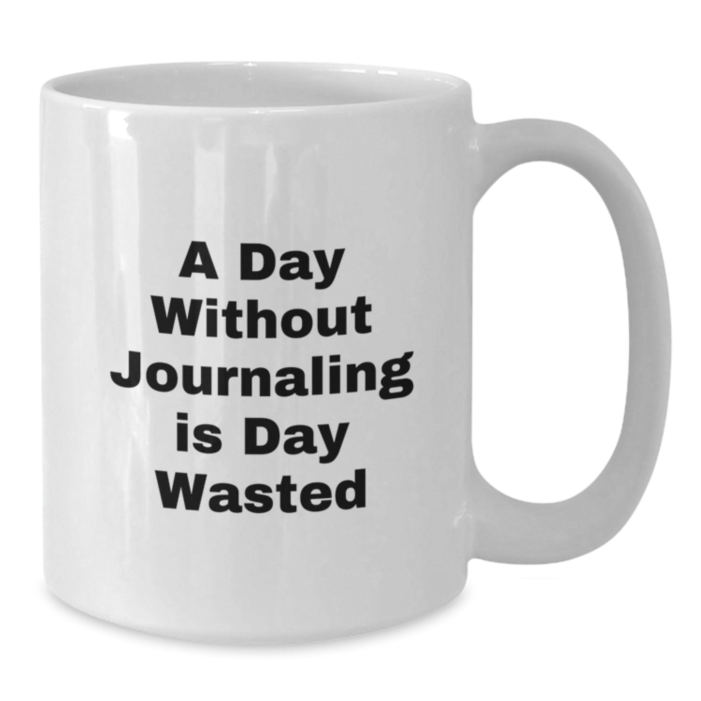 Funny Journaling Quotes, 'A Day Without Journaling Is Day Wasted', Gifts from Mom for Birthday, White Coffee Mug, 11oz or 15oz, Ceramic, Microwave, Dishwasher Safe - Additional