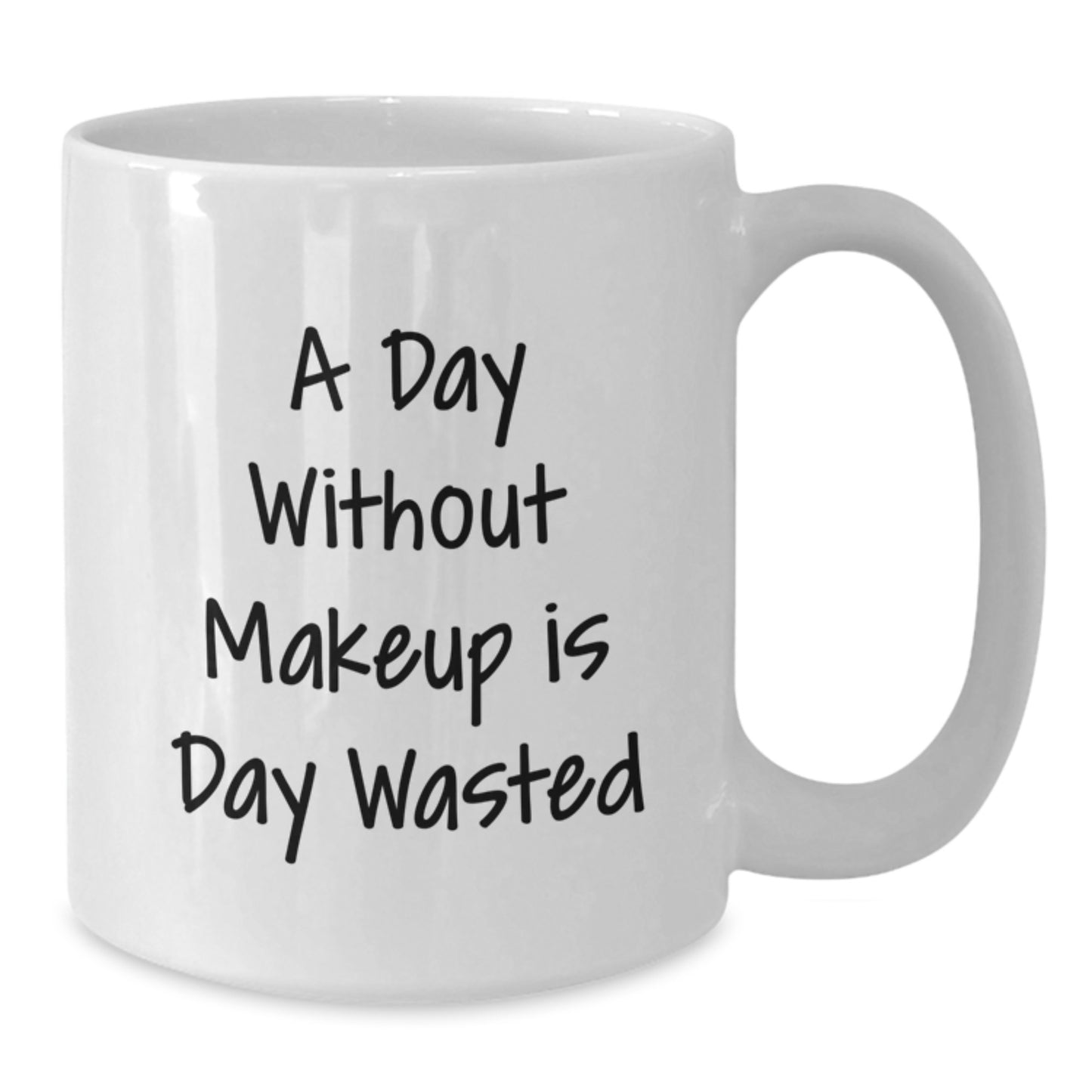 Makeup Lovers' Funny Quote White Coffee Mug, Gifts from Friends for Makeup Enthusiasts, Birthday Unique Gifts - Additional