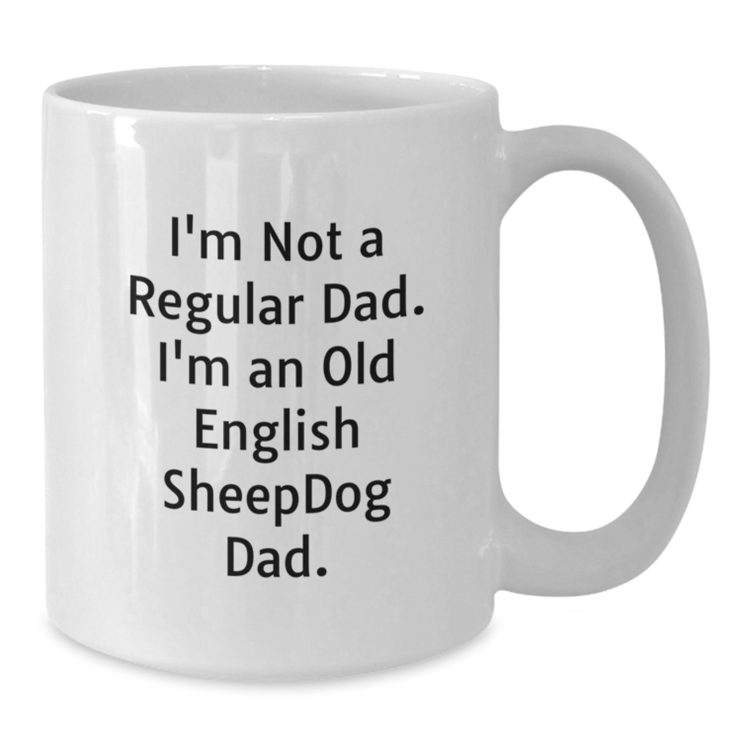 Funny Old English SheepDog Dad White Coffee Mug Gifts from Men to Old English SheepDog, Funny Graduation Unique Gifts for Him - Additional