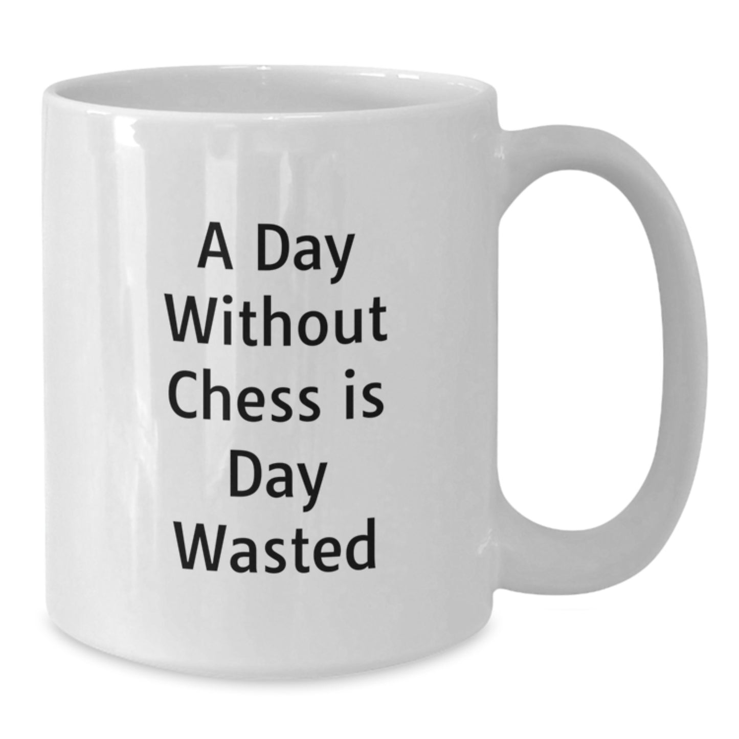 Funny Chess Quote White Coffee Mug Gifts from Friends to Chess Lovers on Birthday - 'A Day Without Chess Is Day Wasted' - Additional