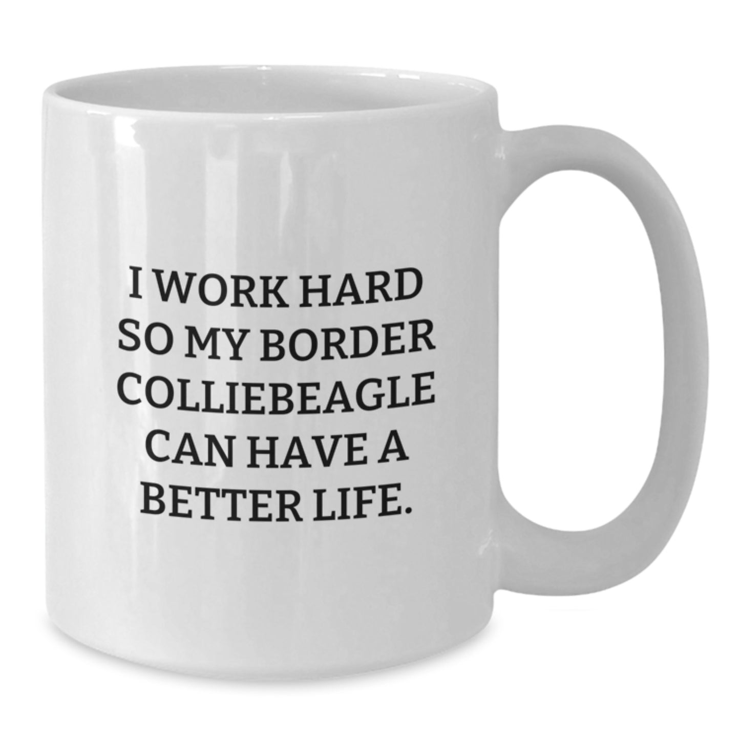 Funny Border Collie Dog Gifts from Men to Friends for Birthday Unique Gifts 'I Work Hard So My Border Collie Can Have A Better Life.' White Coffee Mug - Additional