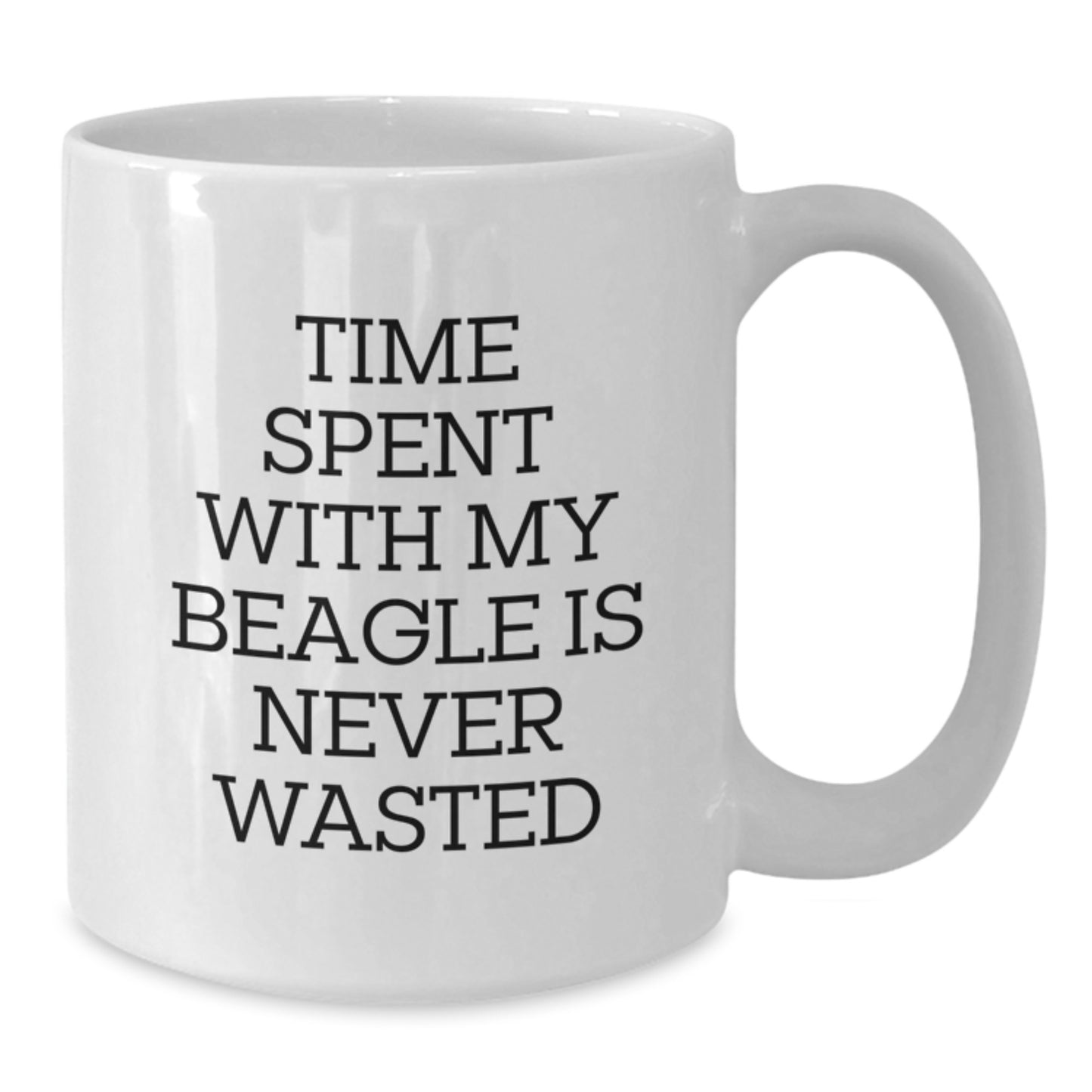 Funny Beagle Dog Lovers Gifts from Friends for Beagle Dog Owners - Time Spent With My Beagle Is Never Wasted White Coffee Mug - Additional