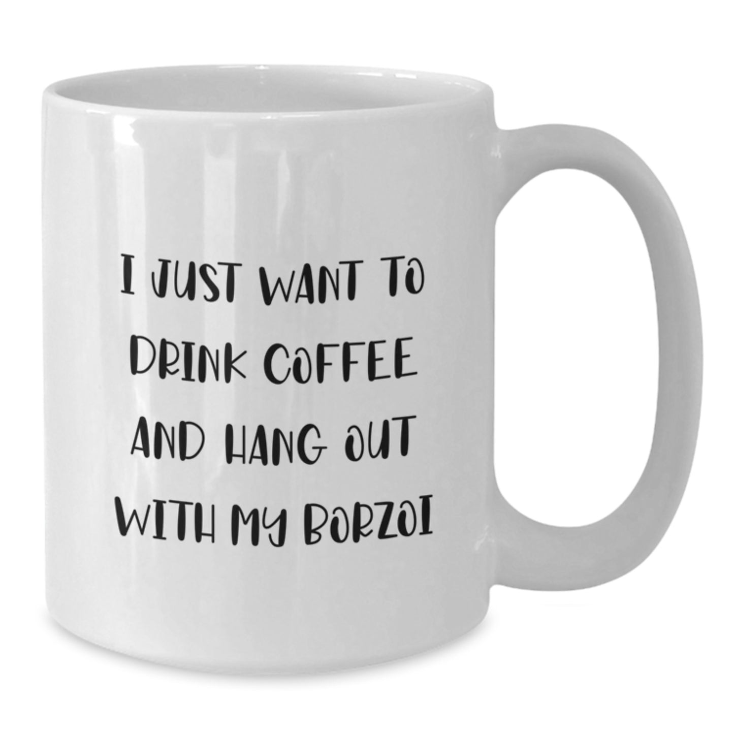 Borzoi Dog Lovers Funny White Coffee Mug Gifts from Friends and Family for Birthday, 'I Just Want To Drink Coffee And Hang Out With My Borzoi', Unique Birthday Unique Gifts for Women Men - Additional