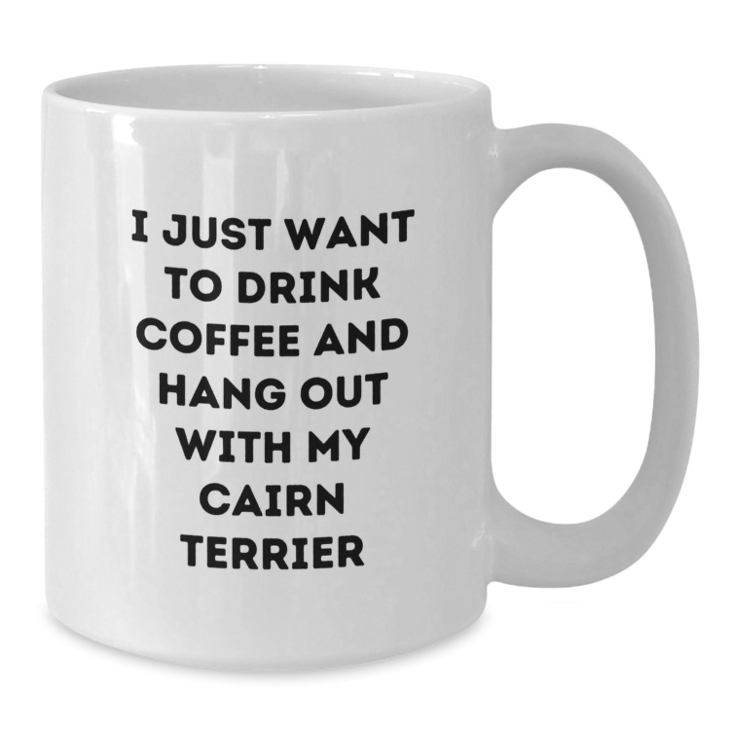 Cairn Terrier Dog Lovers Funny Coffee Mug Gifts from Friends for Birthday, I Just Want To Drink Coffee And Hang Out With My Cairn Terrier, White Coffee Mug - Additional