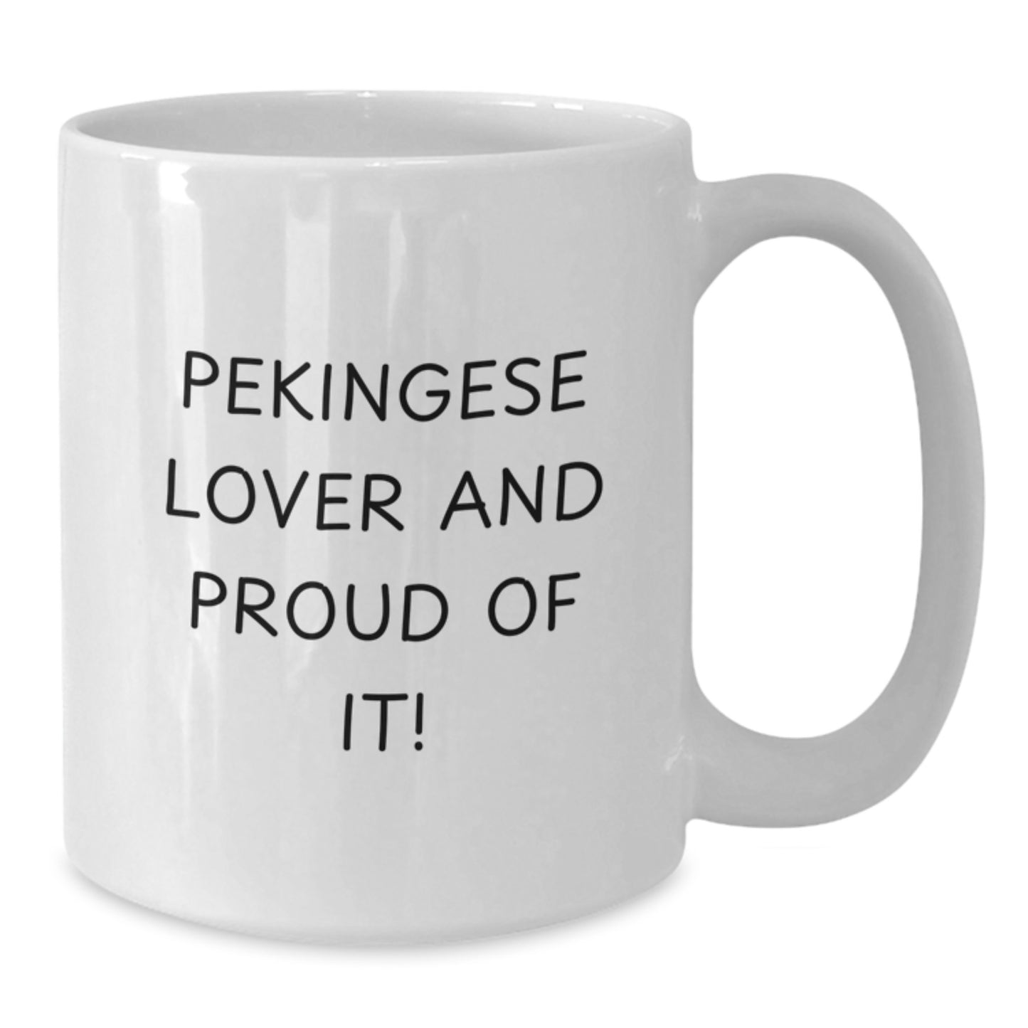 Pekingese Dog Lover Gifts from Friends for Pekingese Dog Birthday Unique Options Funny Quote Mug, White Coffee Mug, 11oz or 15oz, Ceramic, Microwave, Dishwasher Safe - Additional
