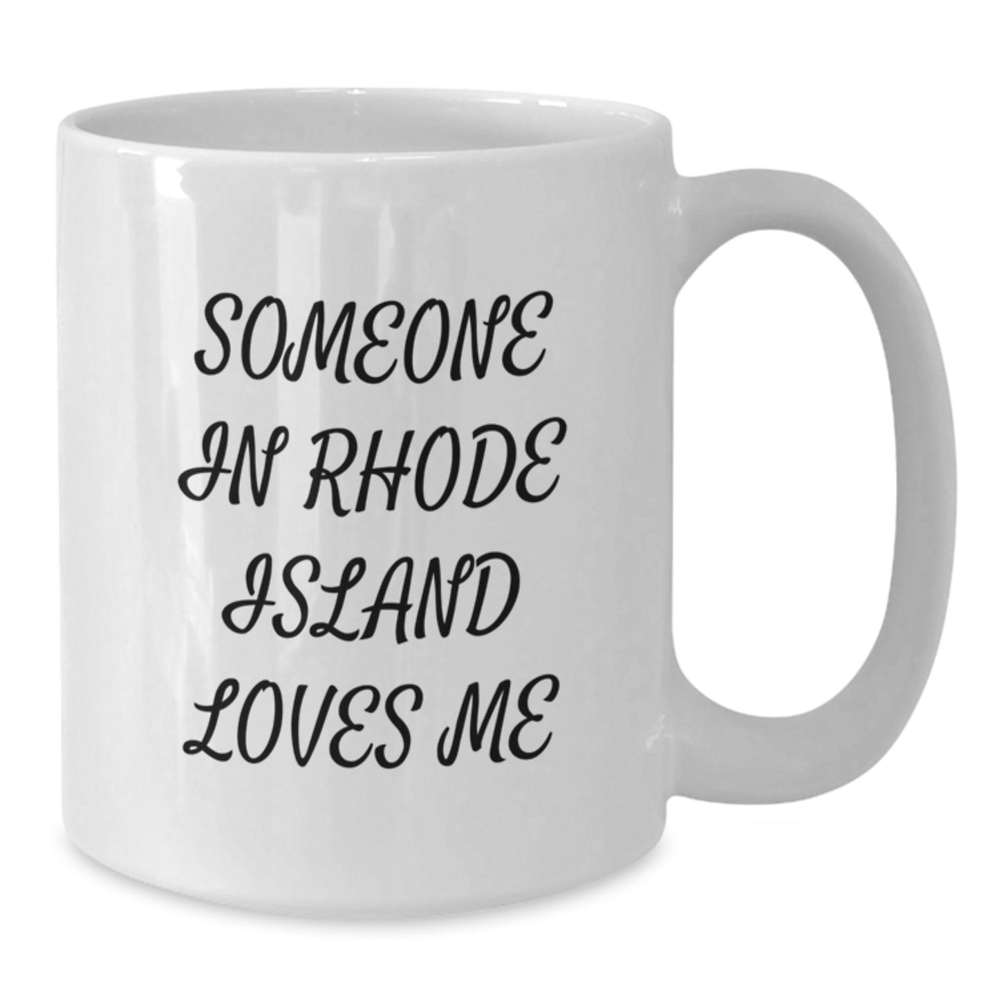 Rhode Island Lovers' Funny Quote White Coffee Mug, Gifts from Friends for Birthday, 11oz or 15oz, Ceramic, Microwave and Dishwasher Safe - Additional