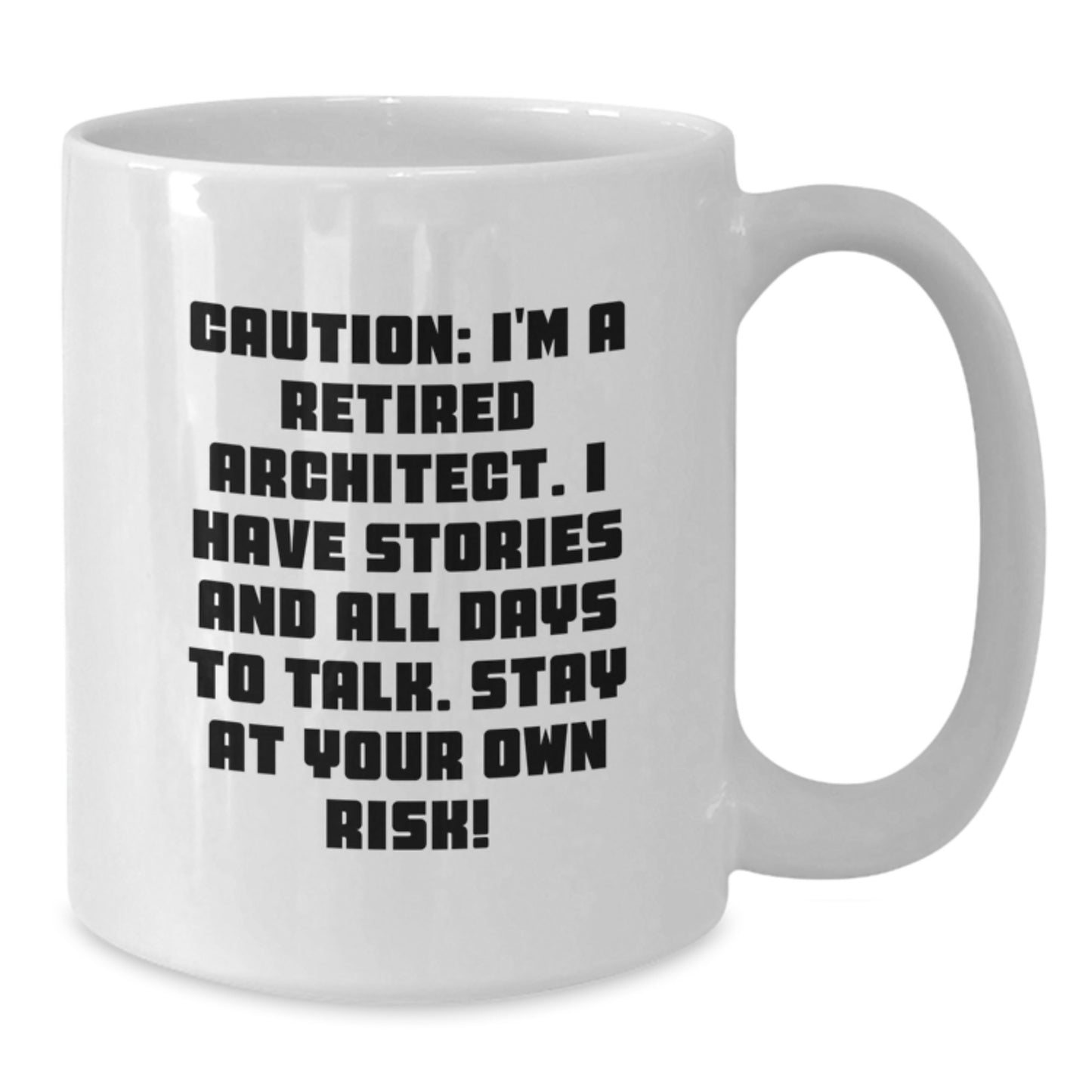 Funny Architect Gift for Men - White Coffee Mug - 'Caution: I'm A Retired Architect...' - Gifts from Men to Architect Friends - Additional