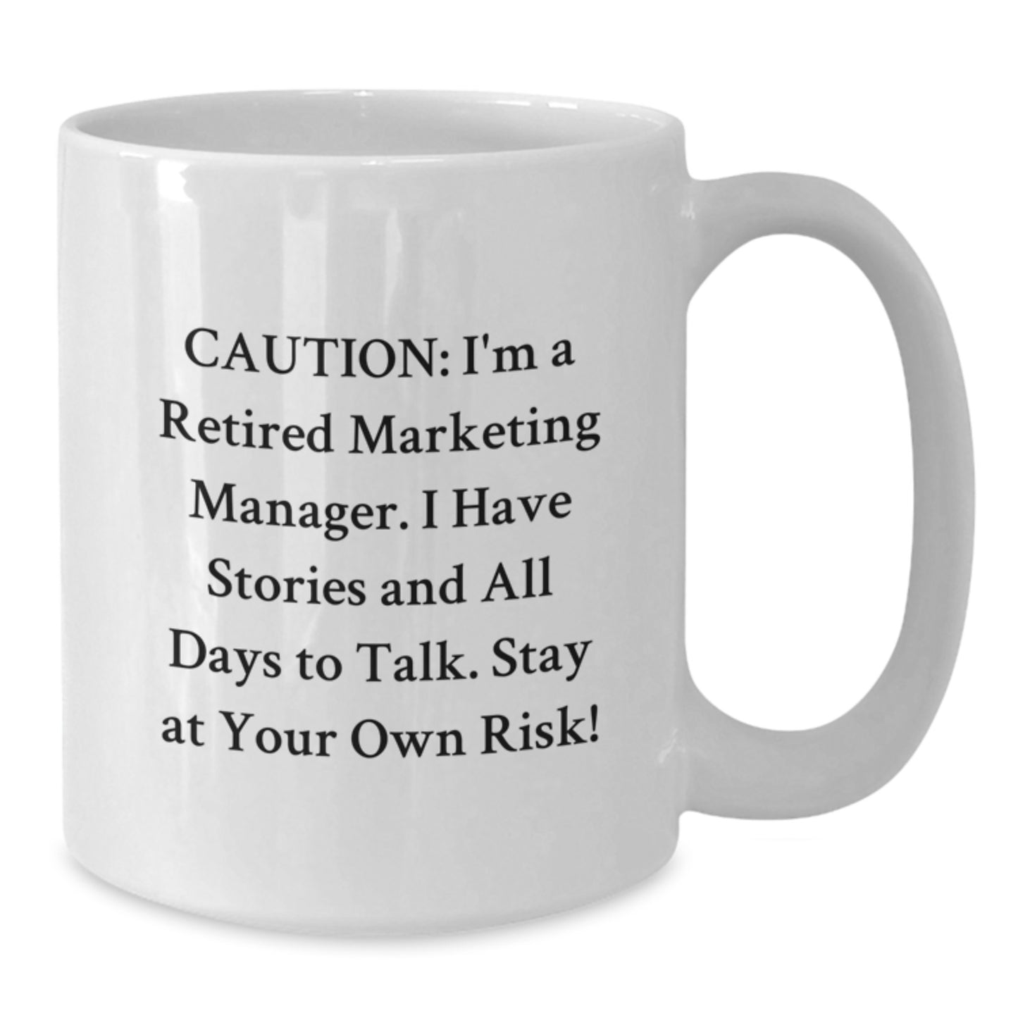 Marketing Manager's Funny Graduation Gift, White Coffee Mug, 'Caution: I'm A Retired Marketing Manager...' from Family and Friends, Gifts for Marketing Manager - Additional