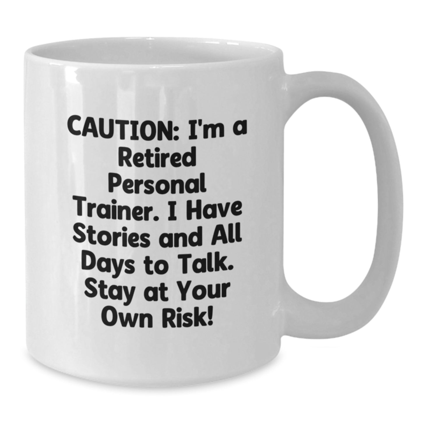 Personal Trainer Humor White Coffee Mug, Gifts from Friends to Men, Graduation Unique Personalized Mugs, 'Caution: I'm A Retired Personal Trainer' - Additional