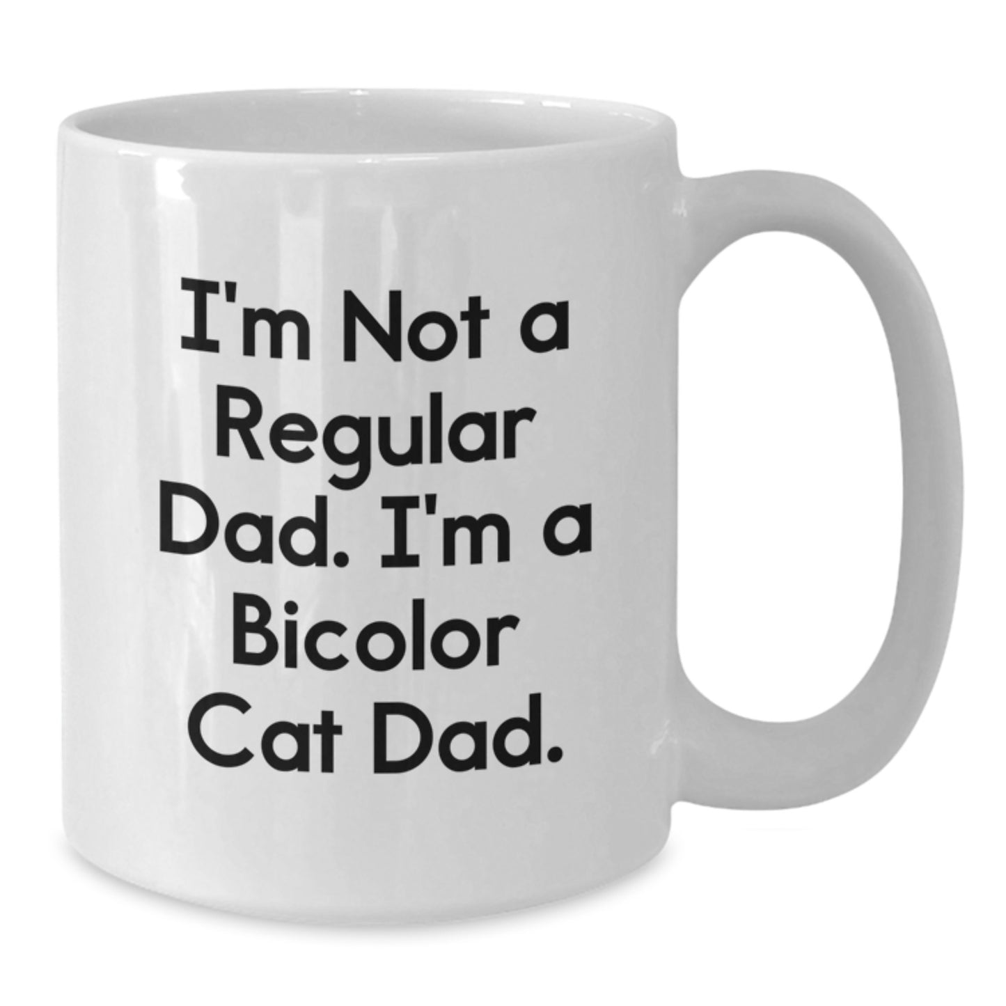 Funny Bicolor Cat Dad Gifts from Friends for Graduation Unique White Coffee Mugs I'm Not A Regular Dad, I'm A Bicolor Cat Dad. - Additional