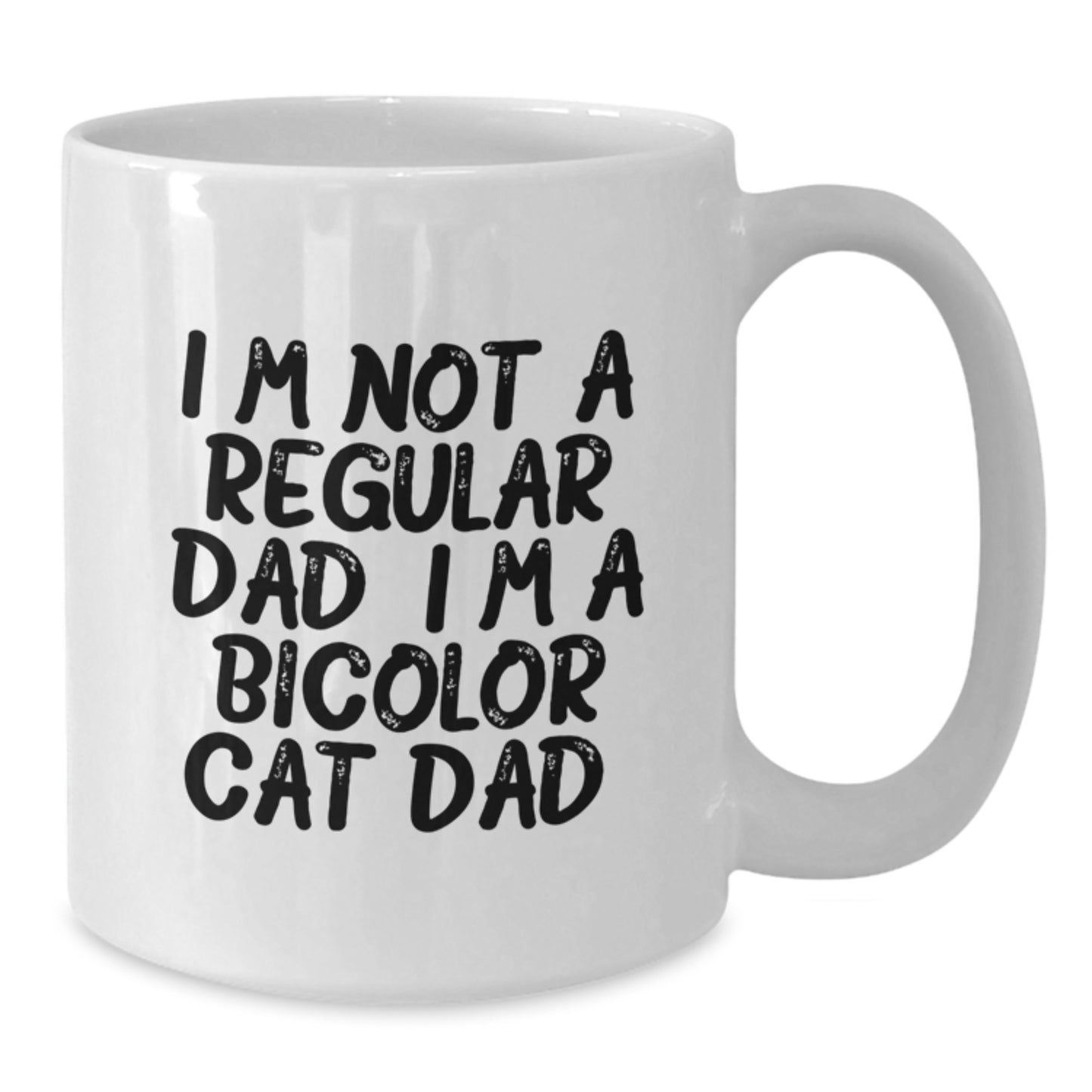 Funny Bicolor Cat Dad Gifts from Family for Graduation Unique White Coffee Mug, 'I'm Not A Regular Dad. I'm A Bicolor Cat Dad.' - Additional