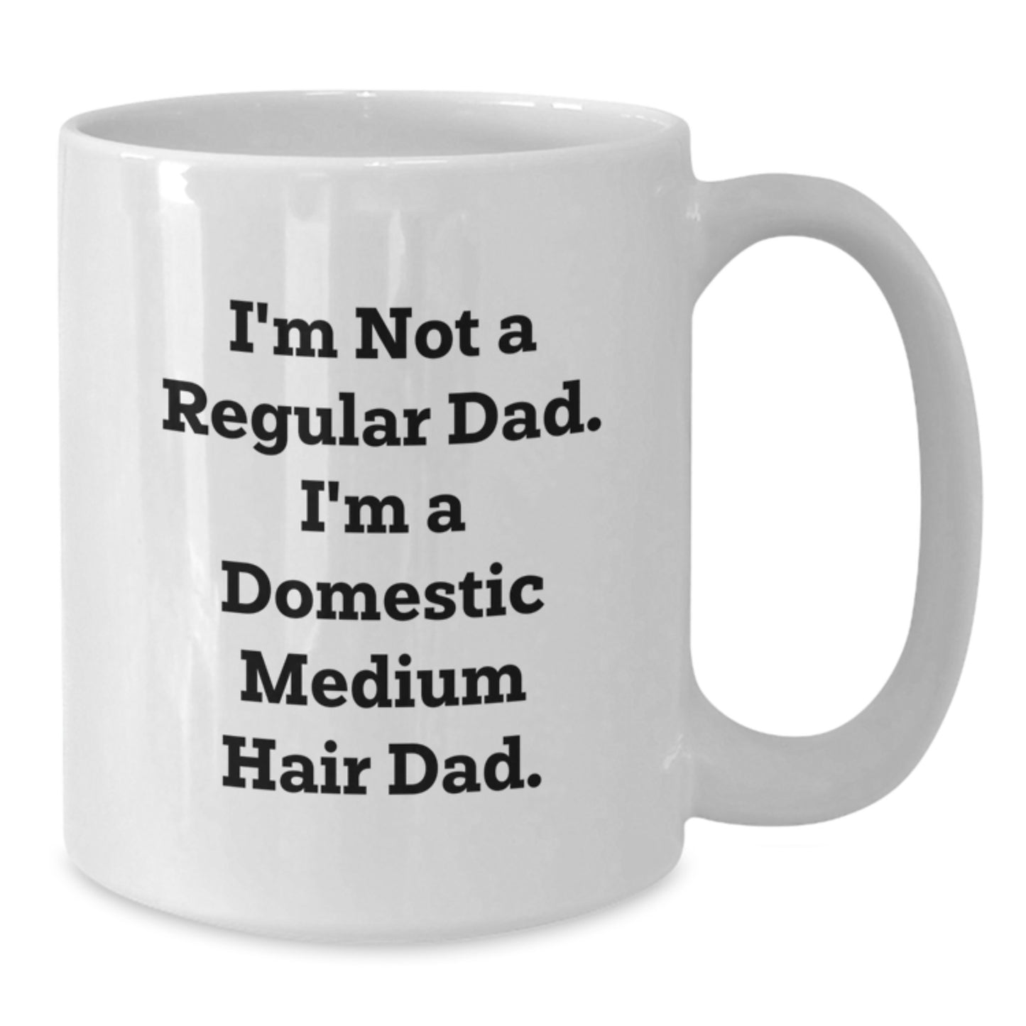 Funny Domestic Medium Hair Dad Quotes Gifts for Men from Friends and Family - White 11oz or 15oz Coffee Mug for Graduation - Additional