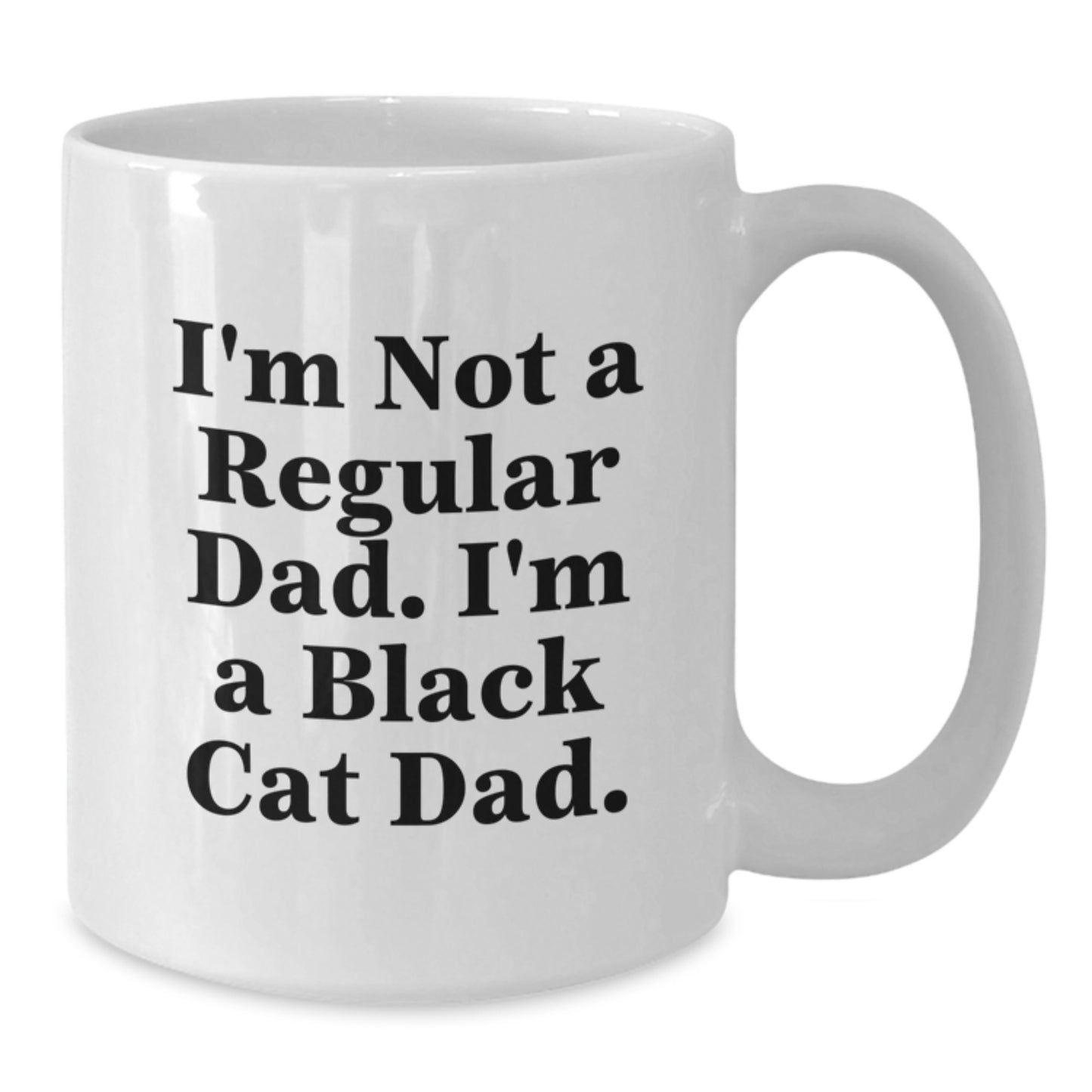 Funny Black Cat Dad Gifts, I'm Not A Regular Dad. I'm A Black Cat Dad. White Coffee Mug for Graduation, Gifts from Men to Black Cat Lovers - Additional