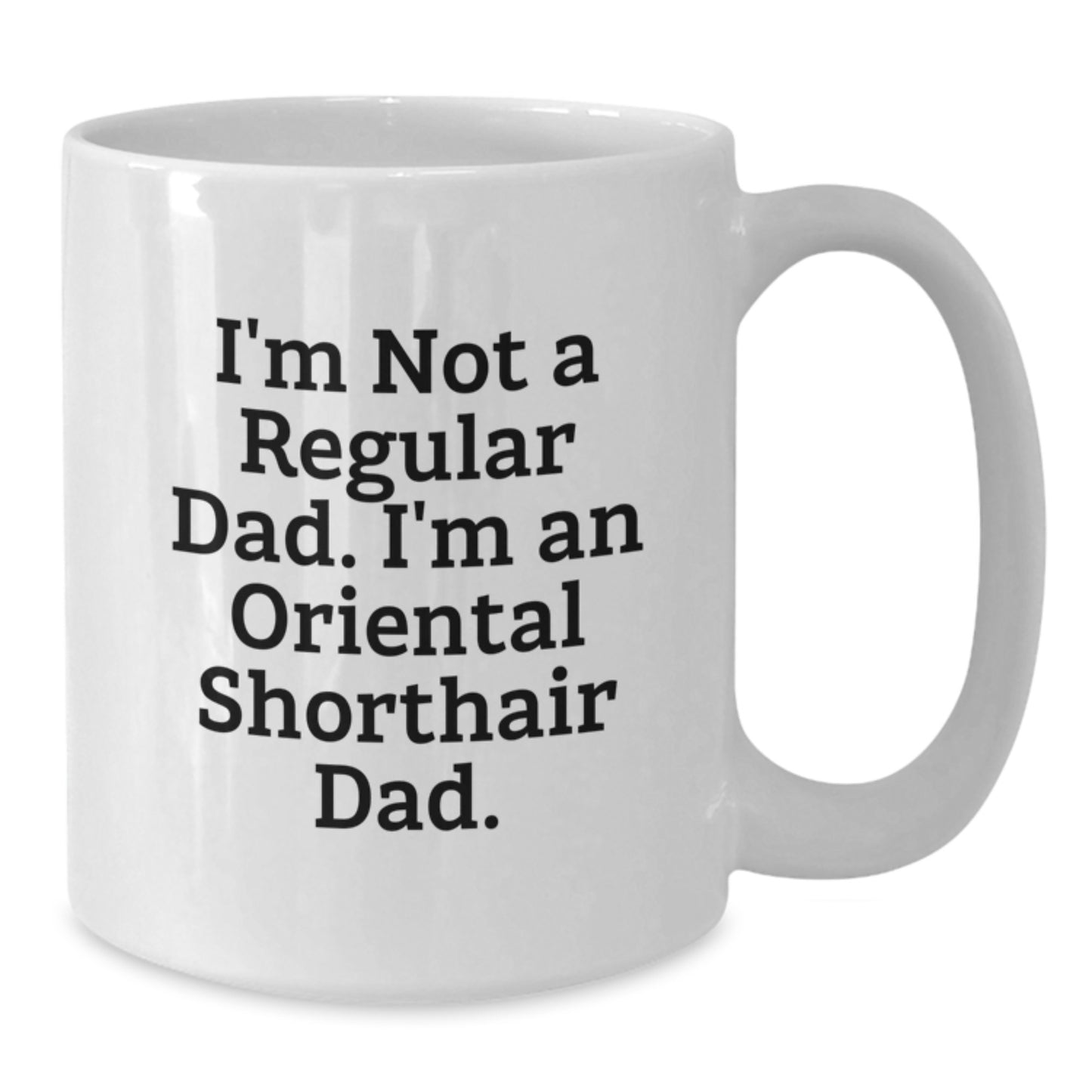 Oriental Shorthair Cat Dad Funny White Coffee Mug Gifts from Men, Gifts for Oriental Shorthair Cat Lovers, Graduation Unique Present - Additional