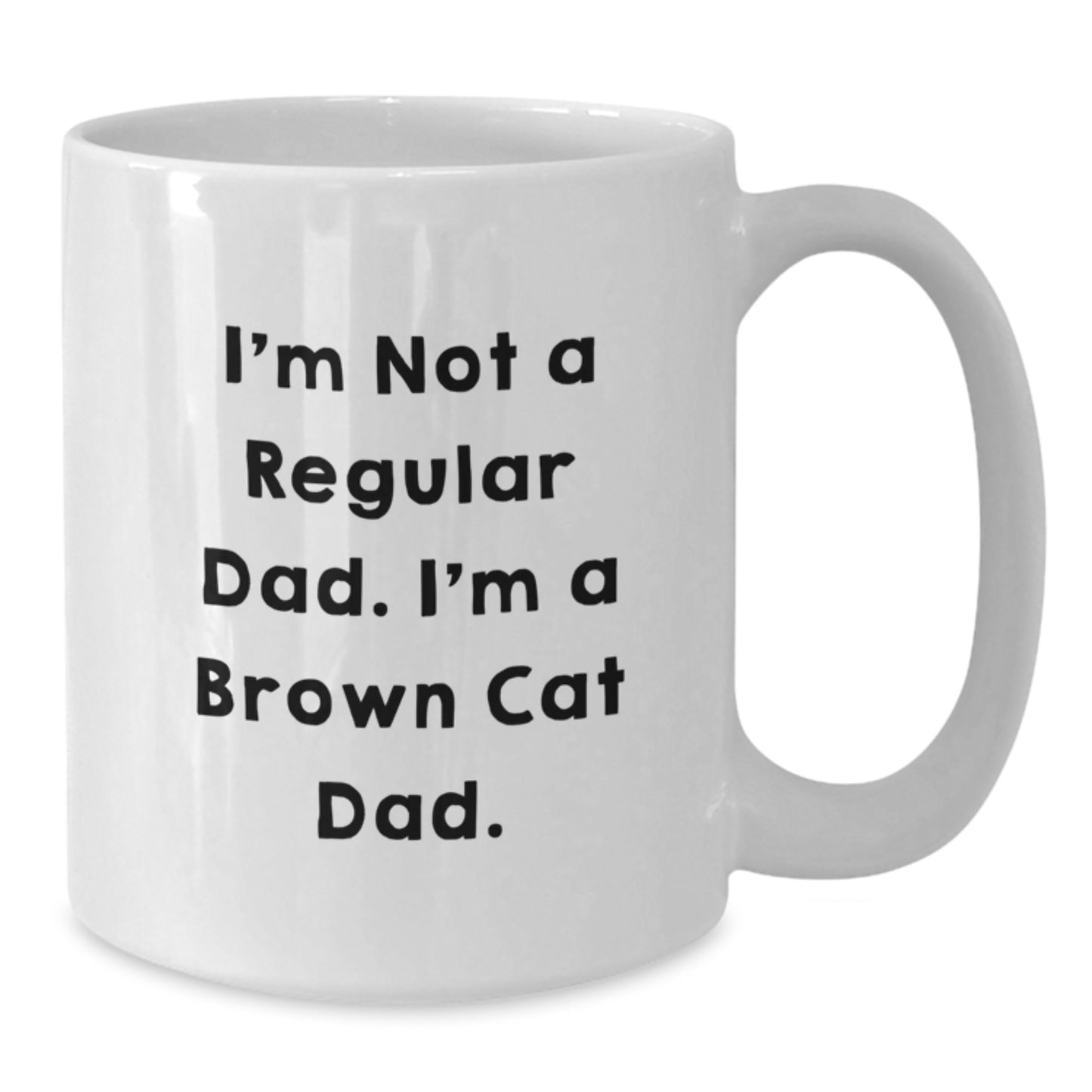 Funny Brown Cat Dad Gifts for Men, Women, or Friends - White Coffee Mug for Graduation, 'I'm Not A Regular Dad. I'm A Brown Cat Dad.' - Additional