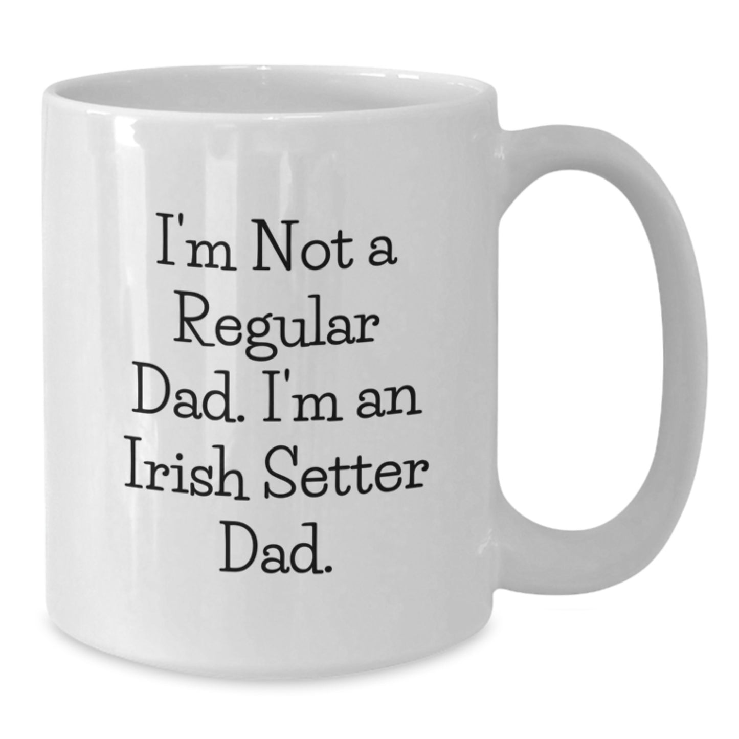 Funny Irish Setter Dad Gifts for Graduation White Coffee Mug, 'I'm Not A Regular Dad. I'm An Irish Setter Dad.' Mugs from Mom, Dad, Family, or Friends - Additional