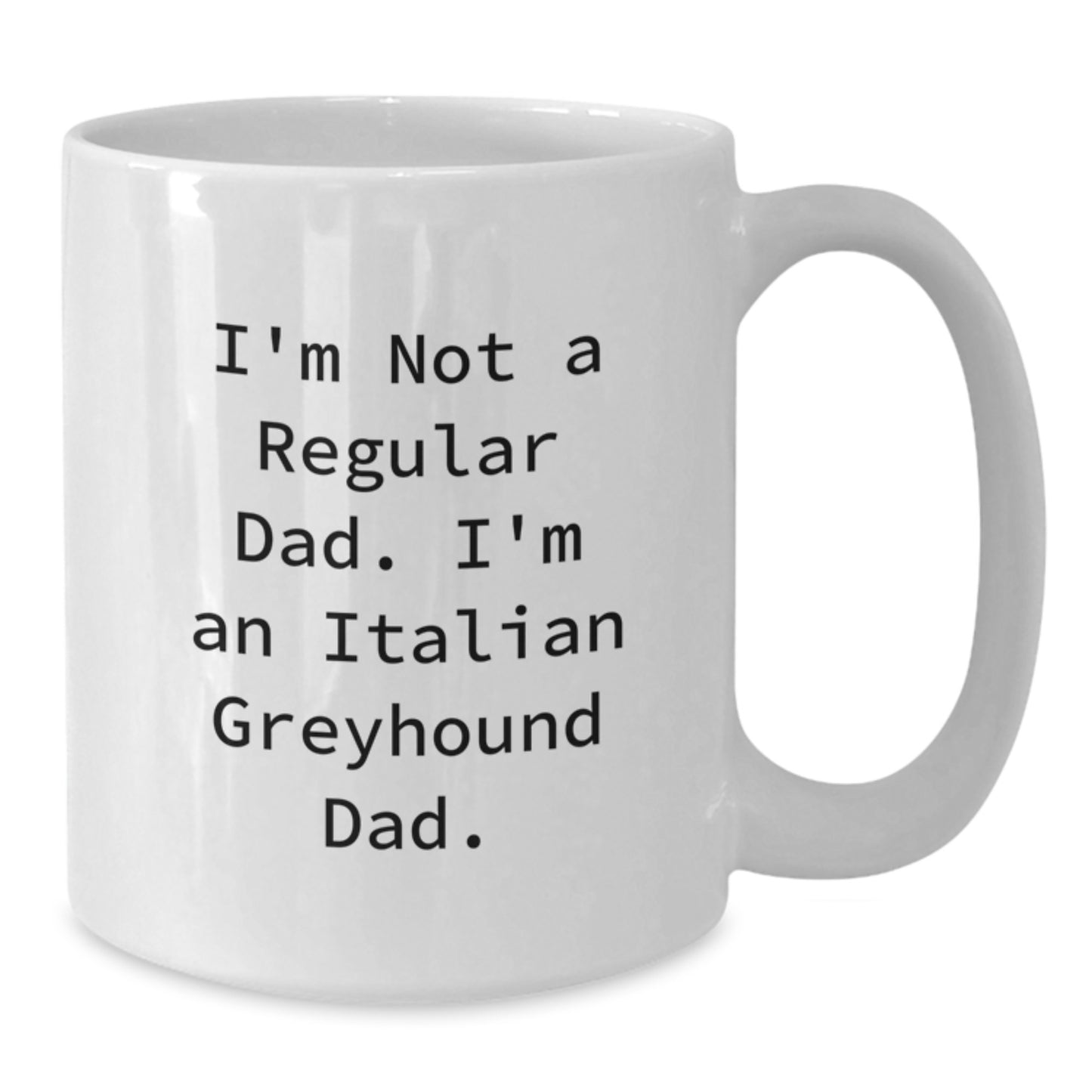 Italian Greyhound Dog Gifts, Funny Quote Coffee Mug, Gifts from Friends for Italian Greyhound Dad, 11oz or 15oz White Ceramic, Graduation Unique Gifts - Additional