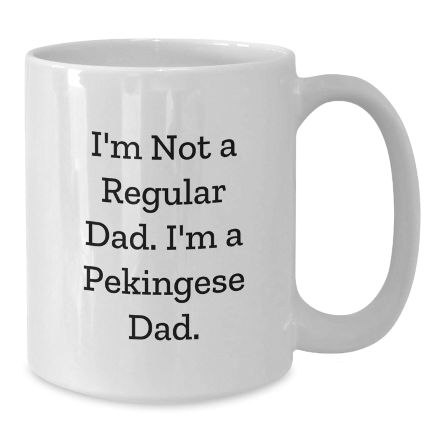 Funny Pekingese Dog Dad Gifts for Graduation, White Coffee Mug with Quote 'I'm Not A Regular Dad. I'm A Pekingese Dad.' from Mom, Perfect for Pekingese Dog Owners, Men, or Women - Additional