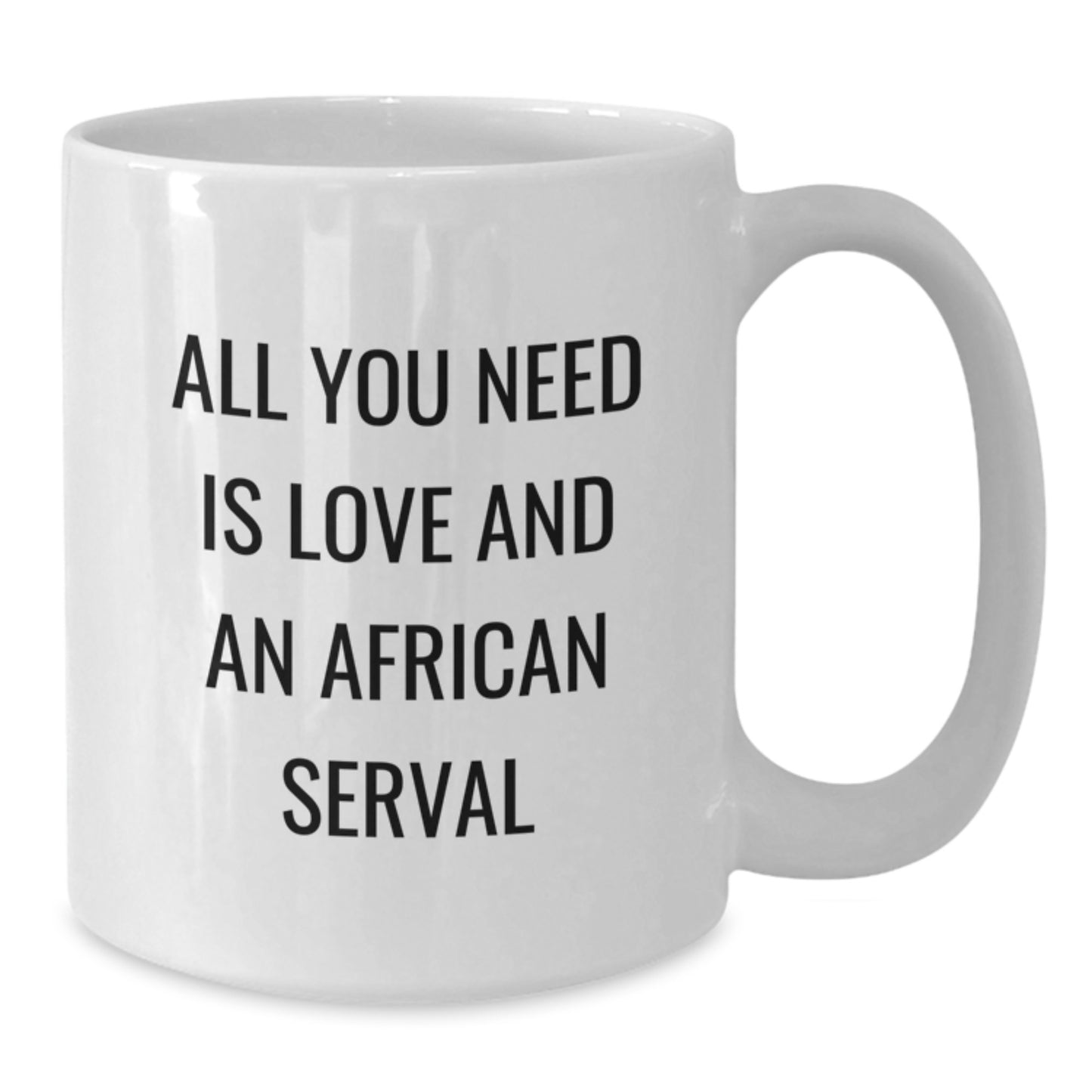 African Serval Cat Gifts for Men, Women, and Friends - Funny White Coffee Mug with 'All You Need Is Love And An African Serval' Quote, Graduation Unique Gifts from Family, Coworkers - Additional