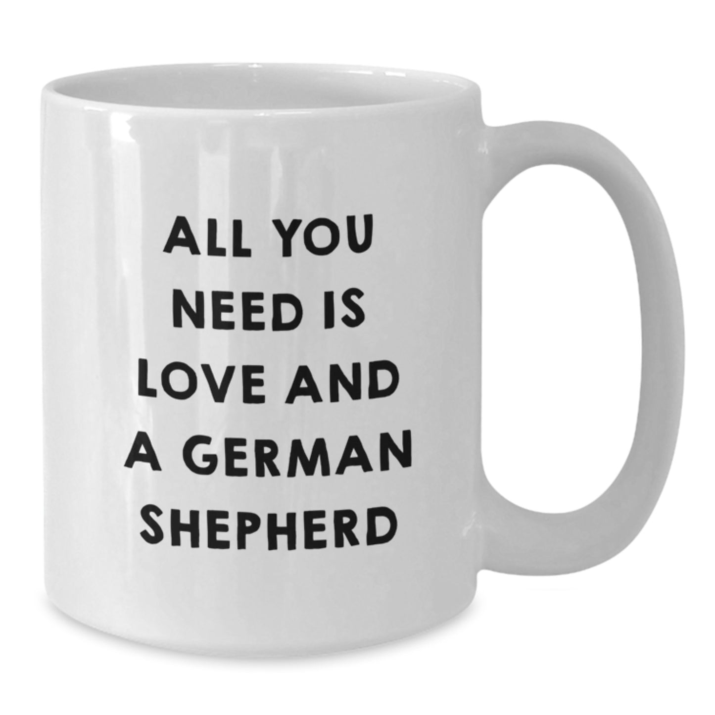 German Shepherd Dog Lovers Funny Gifts from Friends and Family for Graduation Unique White Coffee Mugs - All You Need Is Love And A German Shepherd - Additional