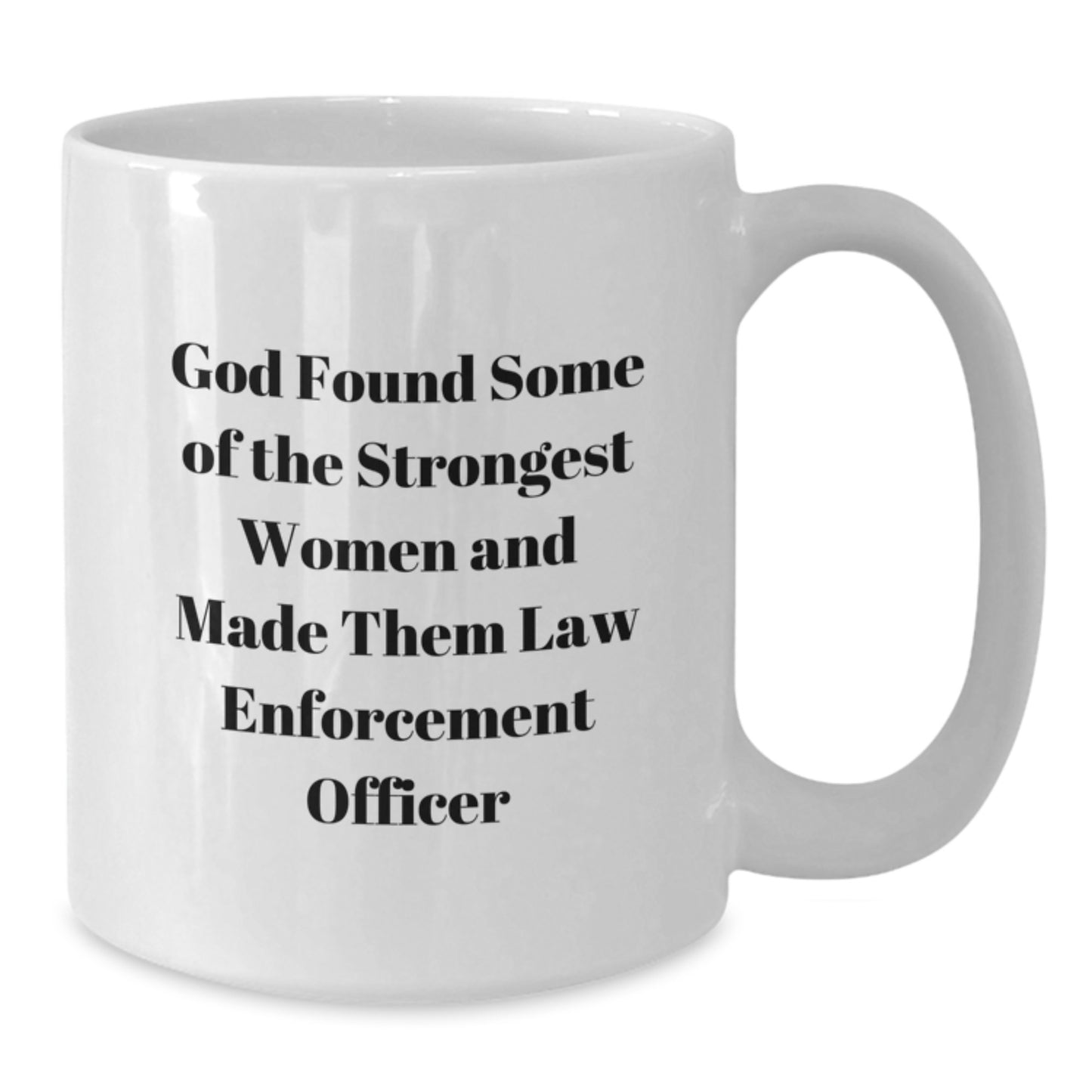 Funny Law Enforcement Officer Quote White Coffee Mug, Gifts from Friends for Law Enforcement Officer Graduation, Inspirational Women in Blue - Additional