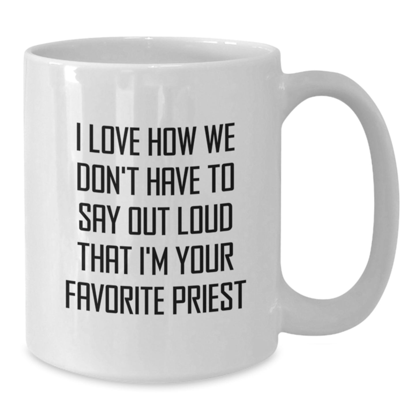 Funny Priest Quotes Gifts from Men to Favorite Priest on Graduation Unique Gifts White Coffee Mug - Additional