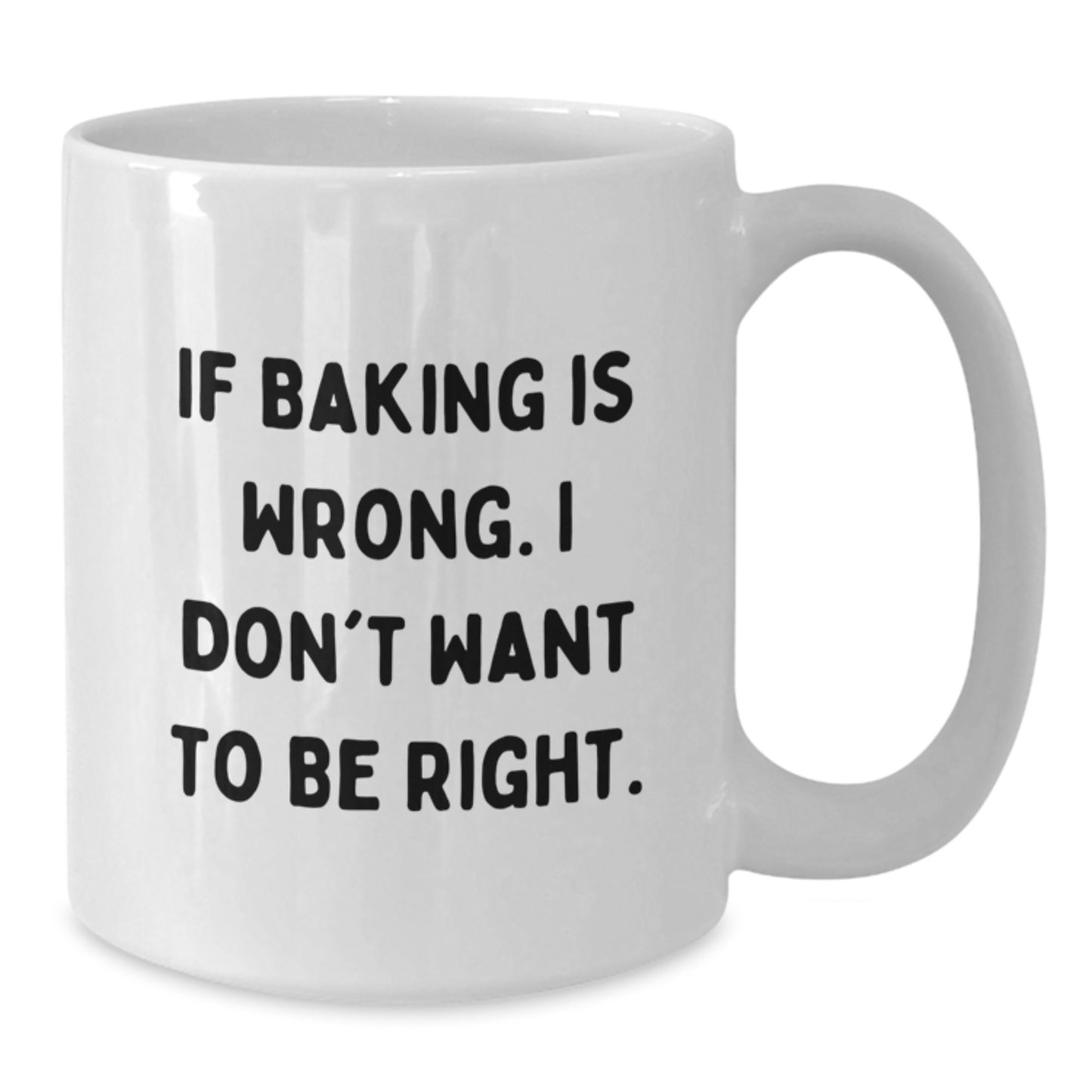 Baking Humor Gifts for Friends, Funny White Coffee Mugs for Graduation, 'If Baking Is Wrong. I Don't Want To Be Right.' Quote, Gifts from Family, Gifts for Baking Enthusiasts - Additional
