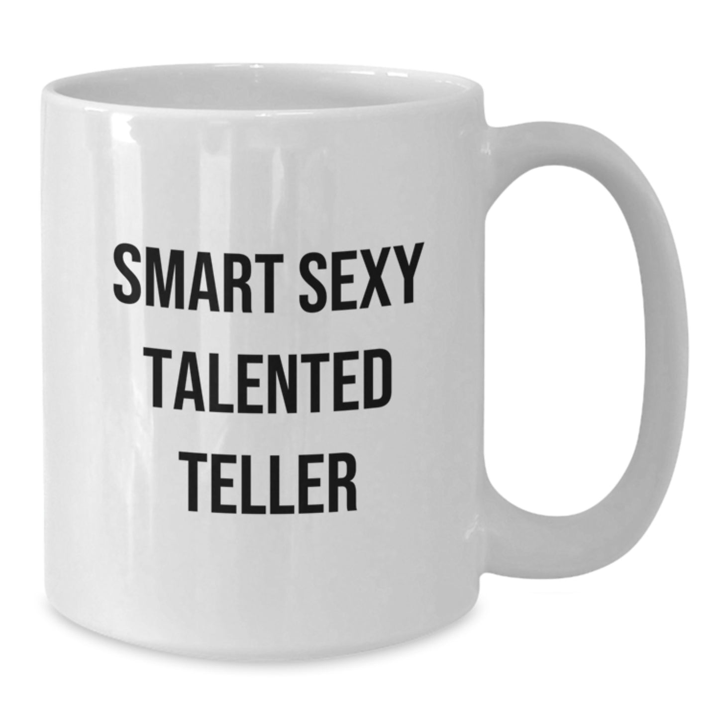 Funny Smart Sexy Talented Teller Gifts from Men to Friends, Unique Graduation Gifts for Teller, White Coffee Mug, 'Encouragement', Teller Appreciation - Additional