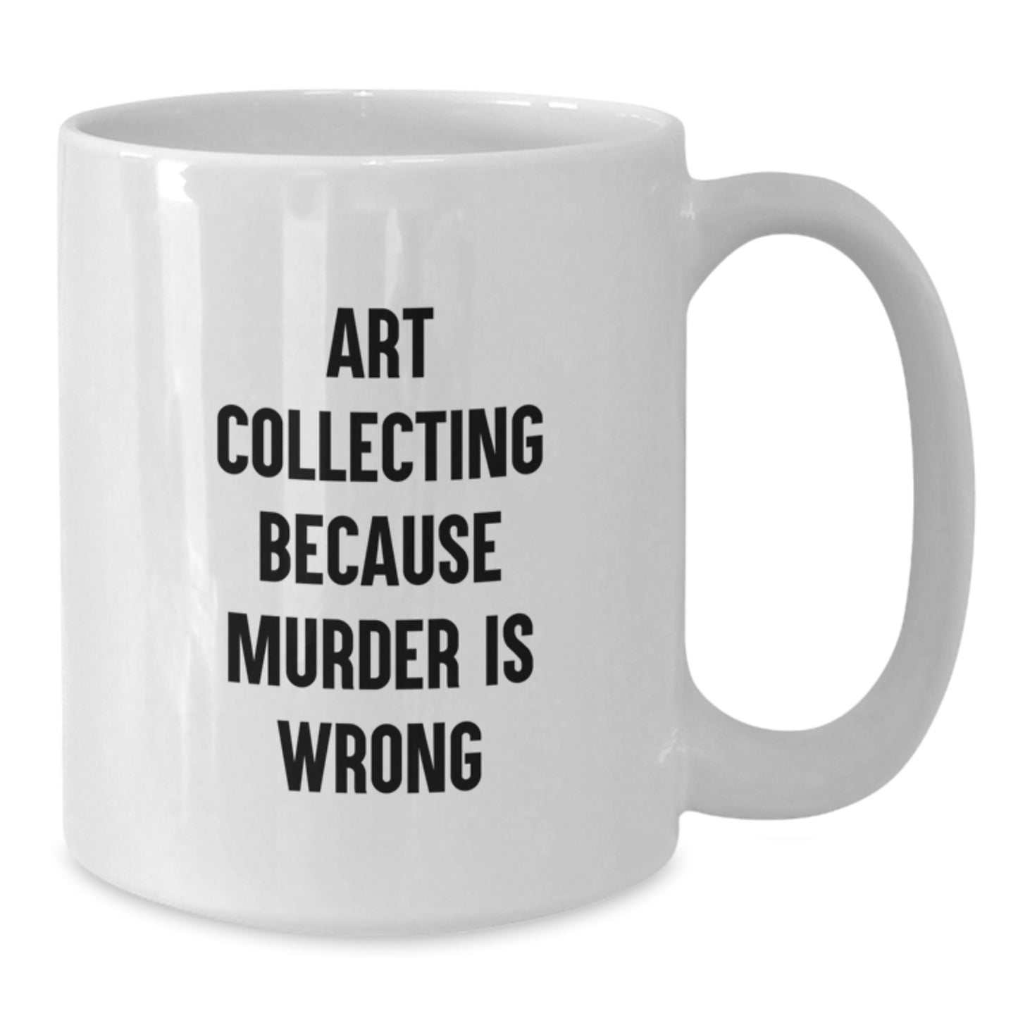 Art Collecting Humor Gifts for Men and Women, Funny White Coffee Mug, Birthday Unique Gifts from Friends, Art Collecting Quotes, Gifts for Art Collecting Enthusiasts, Funny Art Collecting Mug - Additional