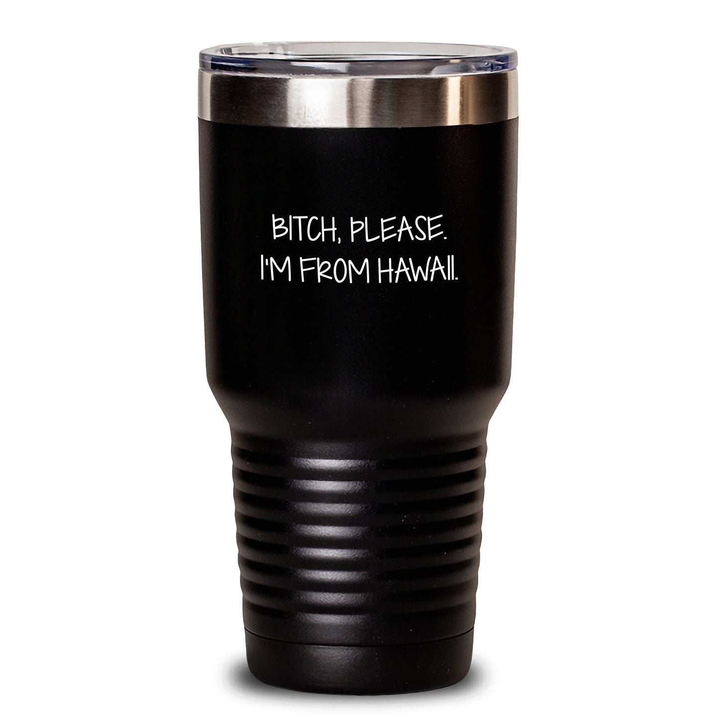 Funny Hawaii Tumbler, 'B-tch, Please. I'm From Hawaii.' - Gifts from Friends to Hawaii Enthusiasts - Birthday Unique Gifts - Main