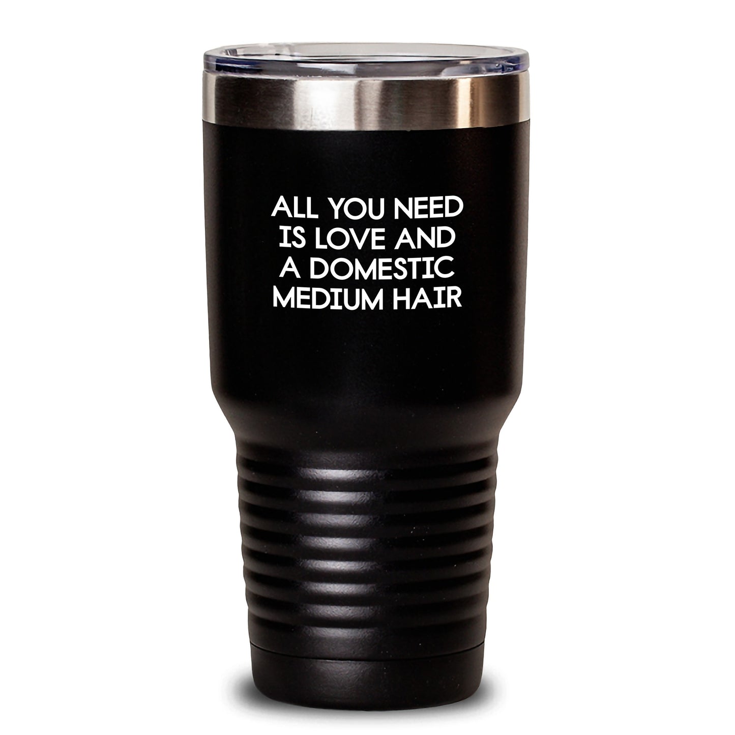 Funny Gifts for Domestic Medium Hair Cat Lovers - All You Need Is Love And A Domestic Medium Hair, 20oz or 30oz Stainless Steel Vacuum Insulated Tumbler, Gifts from Family to Graduation - Main