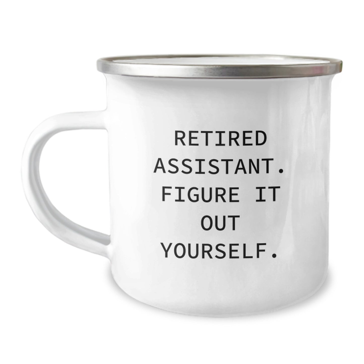 Funny Assistant Gifts, Retired Assistant Figure It Out Yourself Camping Mug for Birthday, Gifts from Friends, Coworkers, or Family, 12 oz Stainless Steel with Enamel Finish - Image 1