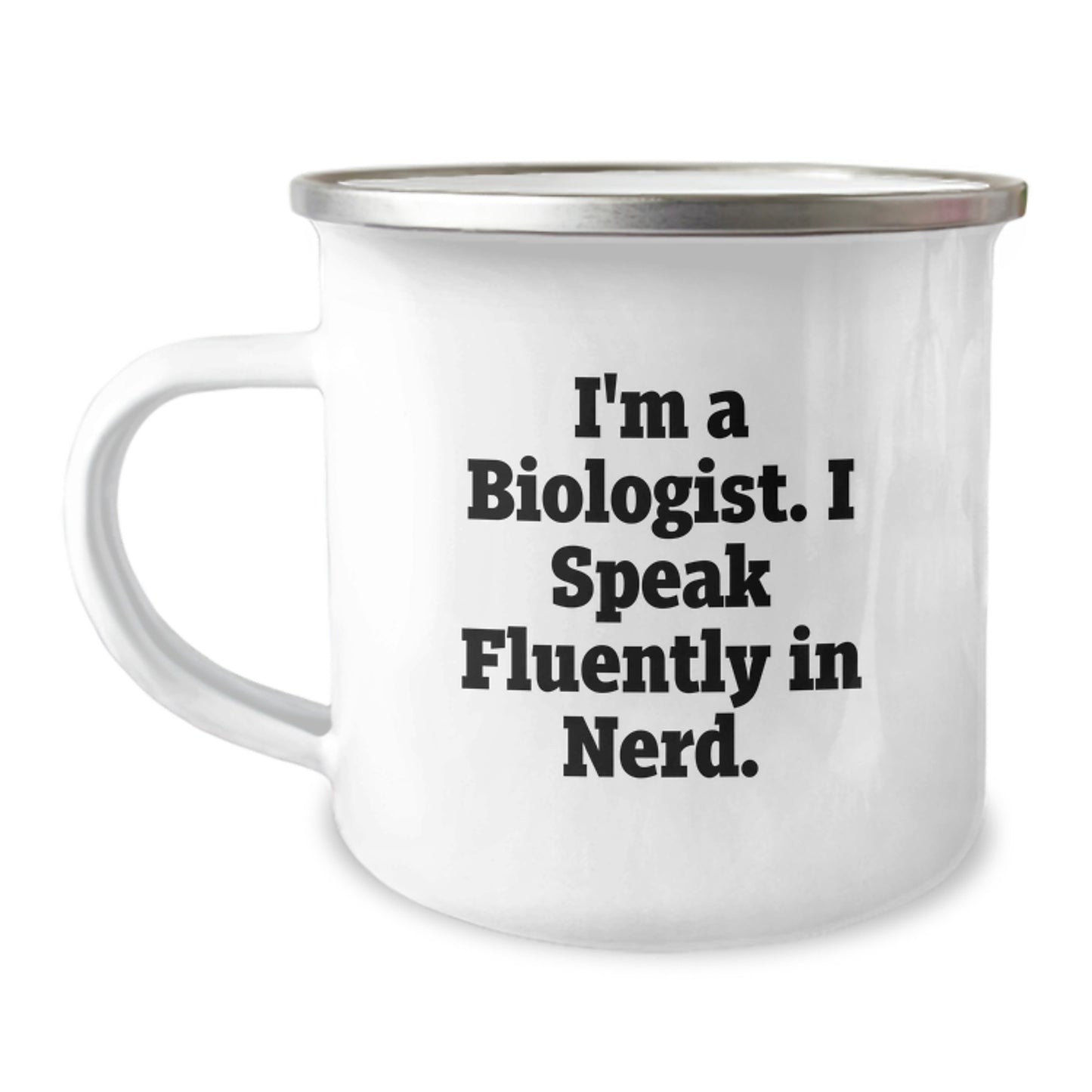 Funny Biologist Gifts, I'm A Biologist. I Speak Fluently In genius. Camping Mug for Birthday Unique Gifts from Friends to Biologist, 12 oz Stainless Steel with Enamel Finish - Image 1
