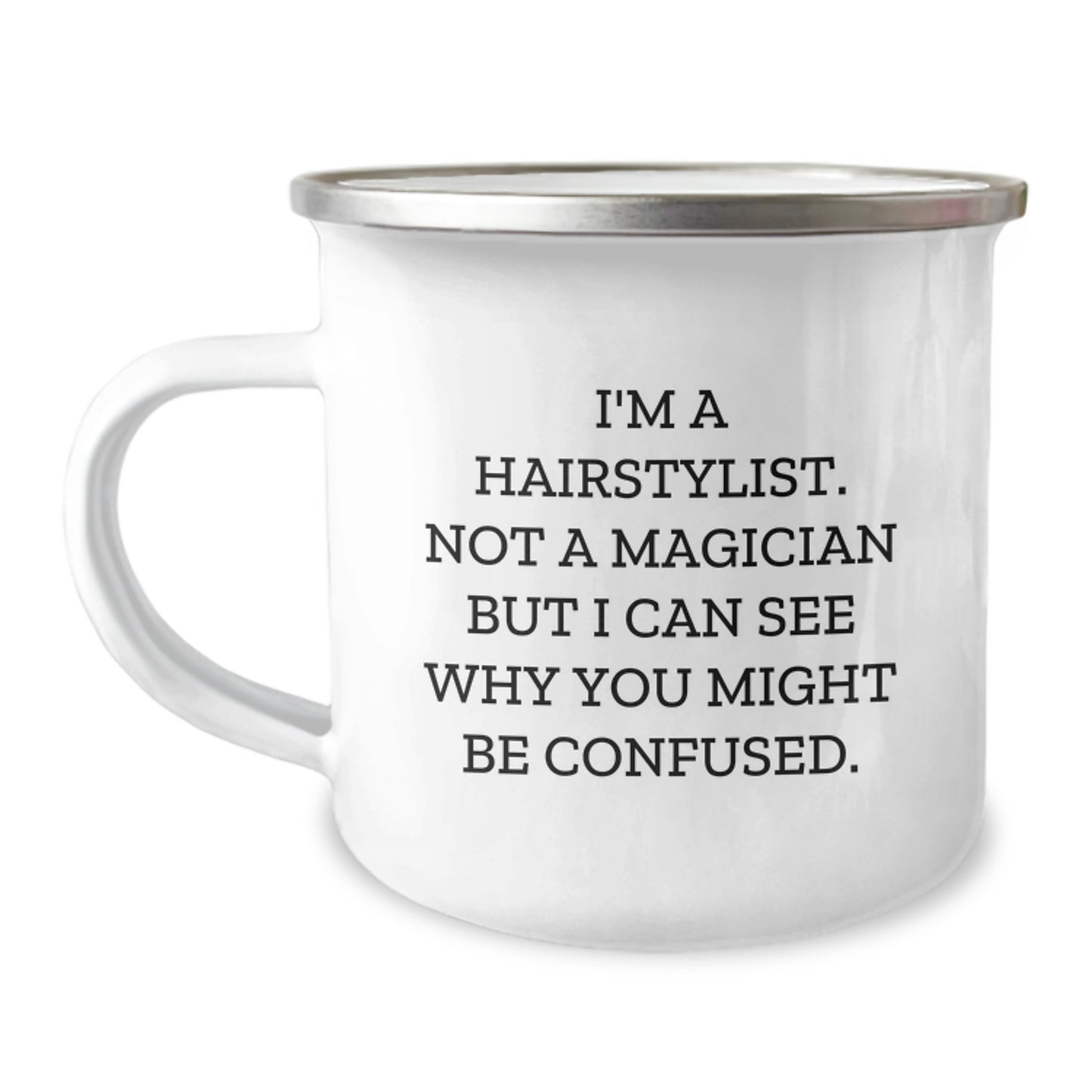 Hairstylist Gifts from Friends and Family - Funny Camping Mug for Birthday, 'I'm A Hairstylist. Not A Magician But I Can See Why You Might Be Confused.' - Image 1