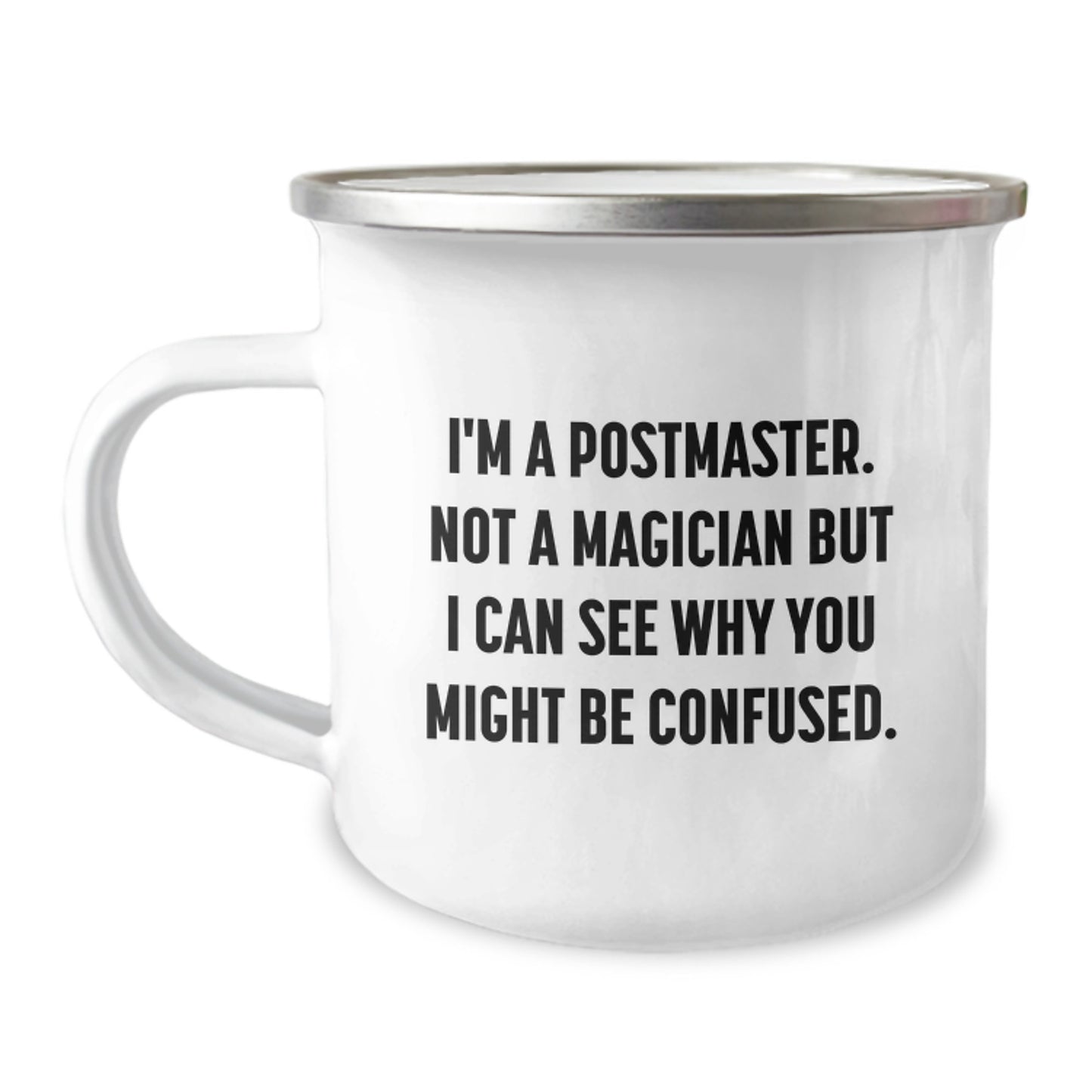 Funny Postmaster Gifts for Men from Friends, 'I'm A Postmaster. Not A Magician But I Can See Why You Might Be Confused.' Camping Mug for Graduation - Image 1