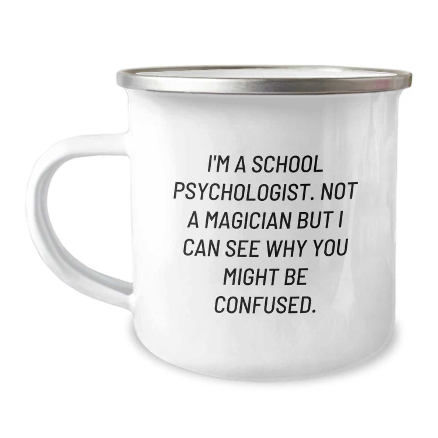 Gifts from Friends to School Psychologists - Funny Camping Mug for Graduation 'I'm A School Psychologist. Not A Magician But I Can See Why You Might Be Confused.' - Image 1