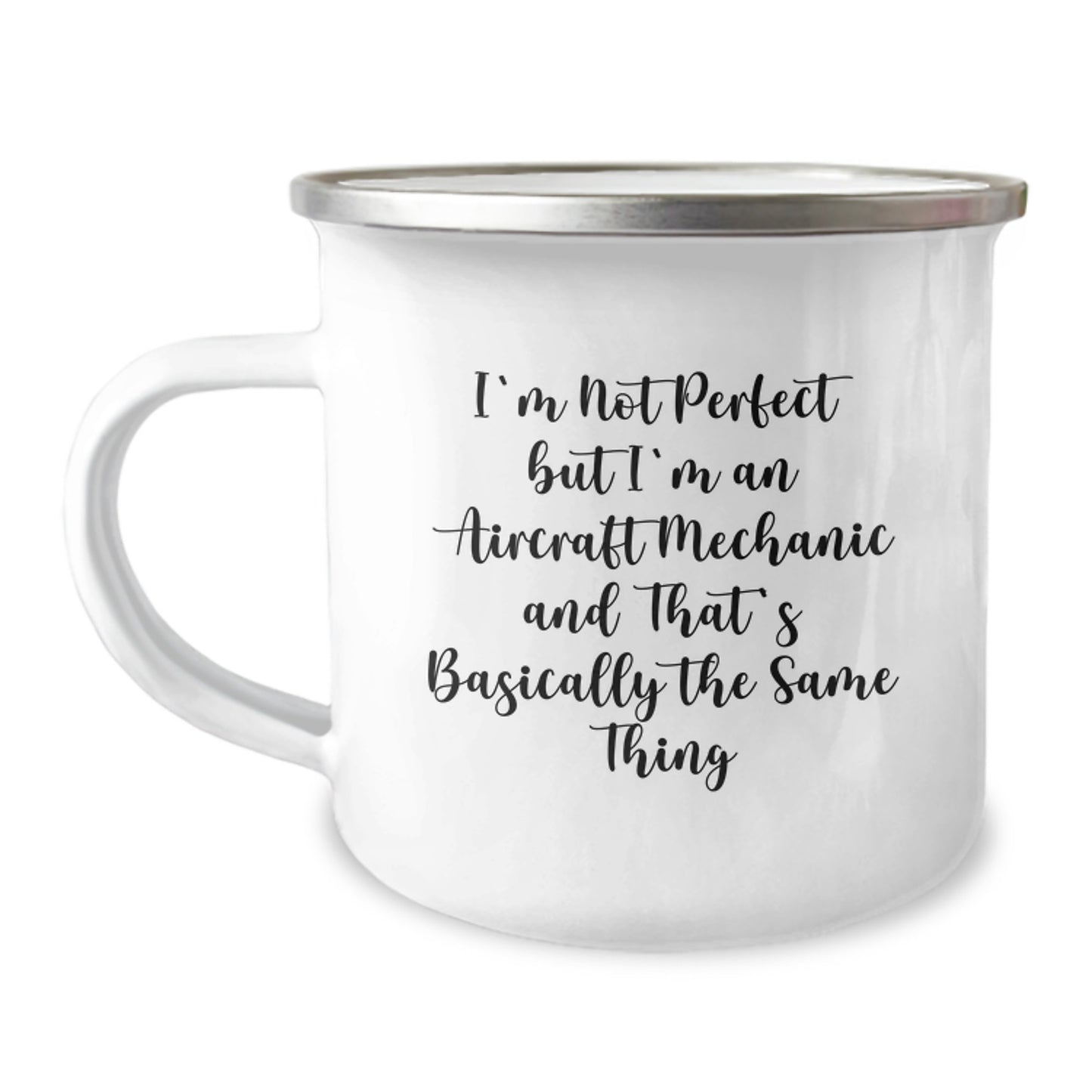 Aircraft Mechanic Gifts from Friends Unique Camping Mug, 'I'm Not Perfect But I'm An Aircraft Mechanic And That's Basically The Same Thing', Funny Graduation Gifts for Men - Image 1