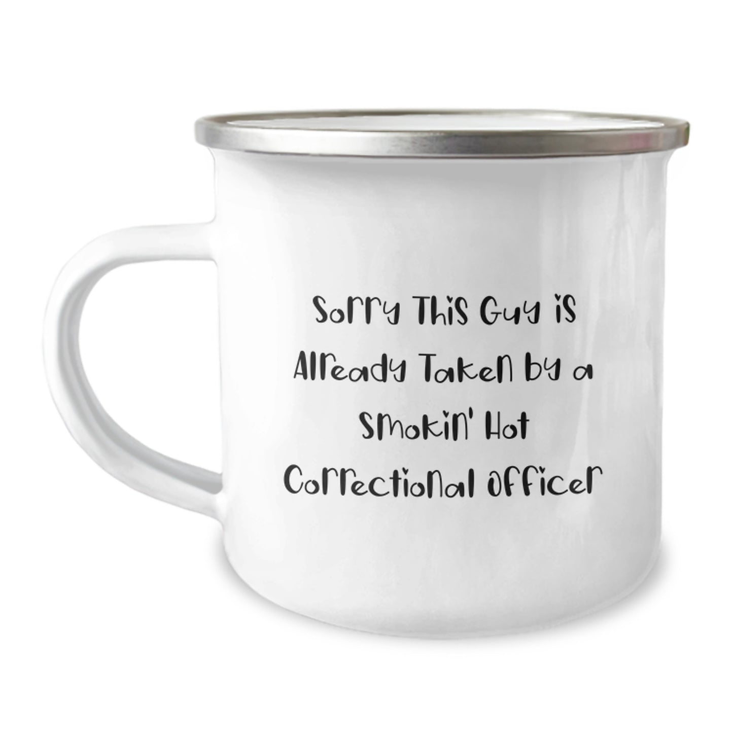 Funny Correctional Officer Gifts from Friends - Sorry This Guy Is Already Taken By A Smokin' Hot Correctional Officer Camping Mug for Birthday - Image 1