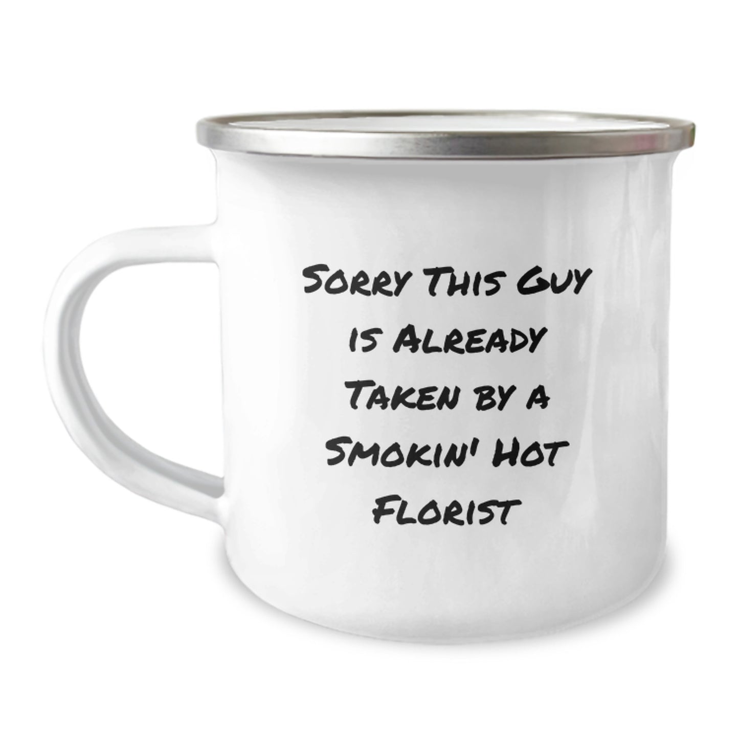 Funny Florist Gifts for Her, Sorry This Guy Is Already Taken By A Smokin' Hot Florist, 12 oz Camping Mug for Women, Birthday Unique Gifts from Friends - Image 1