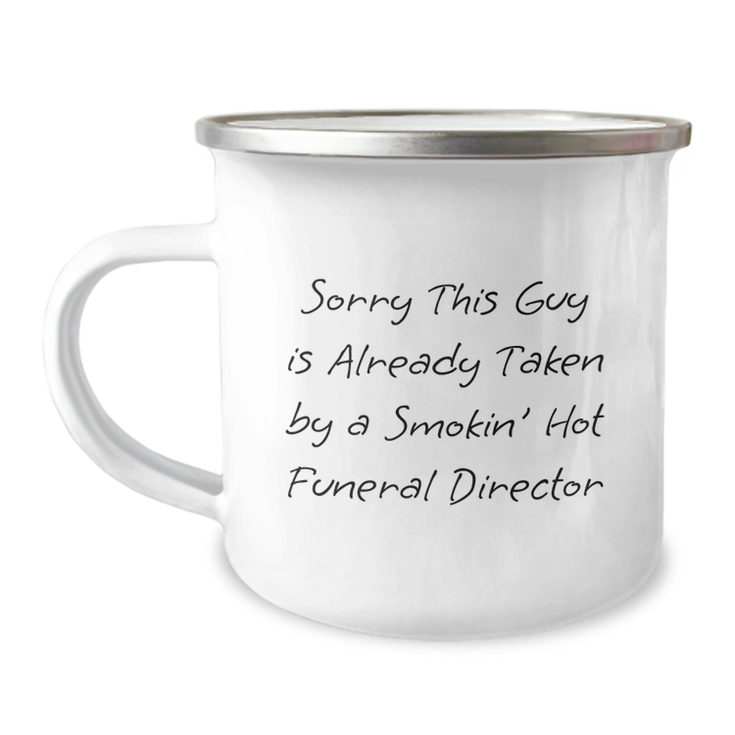 Funny Funeral Director Gifts from Friends for Men - Sorry This Guy Is Already Taken By A Smokin' Hot Funeral Director Camping Mug, Graduation Unique Gifts - Image 1