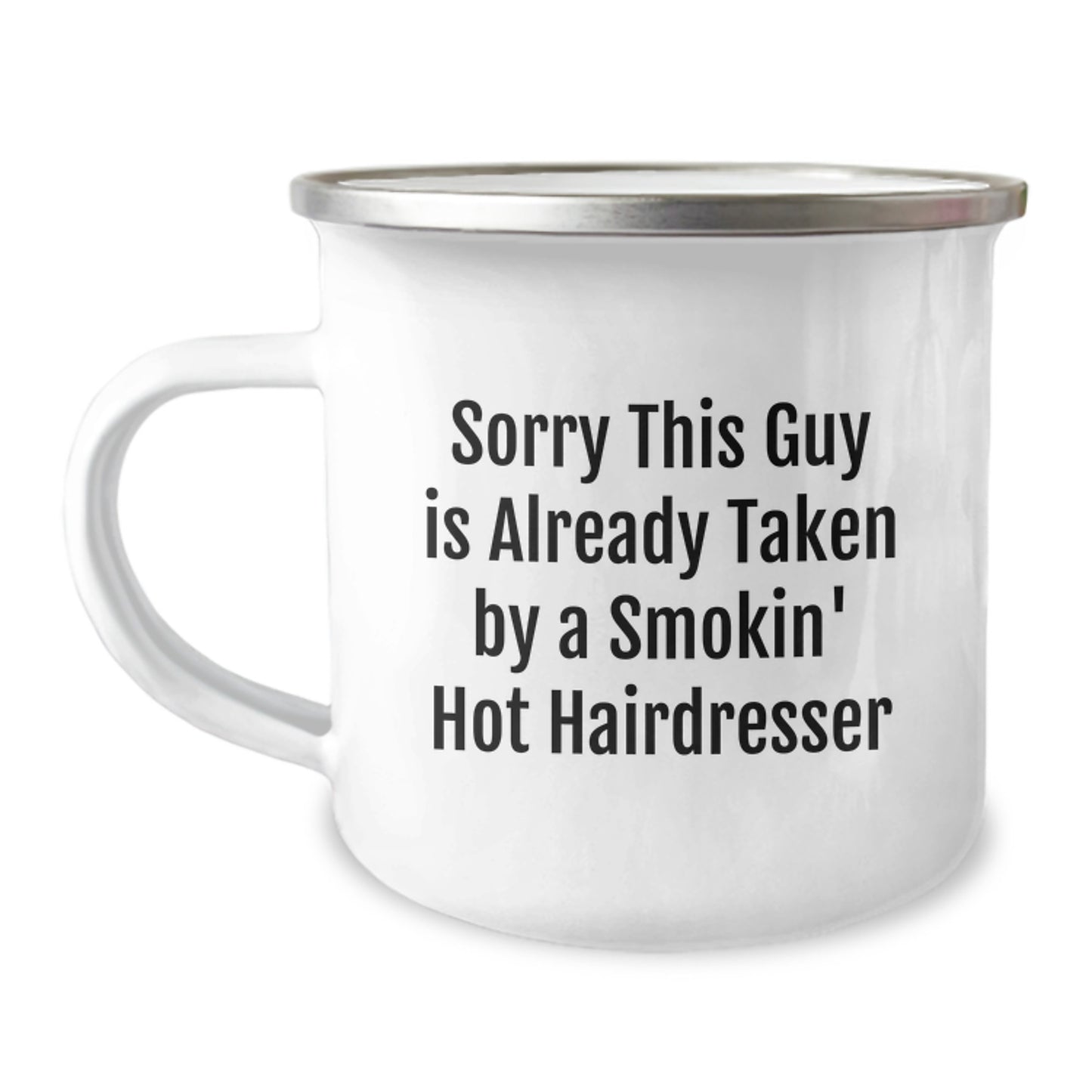 Gifts from Friends for Hairdresser Graduation - Sorry This Guy Is Already Taken By A Smokin' Hot Hairdresser Funny Quote Camping Mug - Image 1