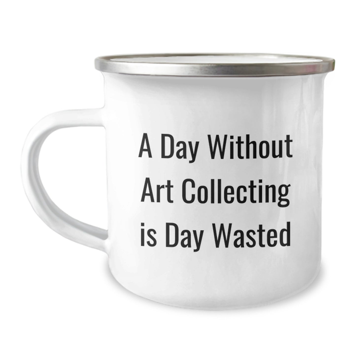 Funny Art Collecting Gifts for Birthday - 'A Day Without Art Collecting Is Day Wasted' Camping Mug from Friends, Perfect for Art Lovers - Image 1